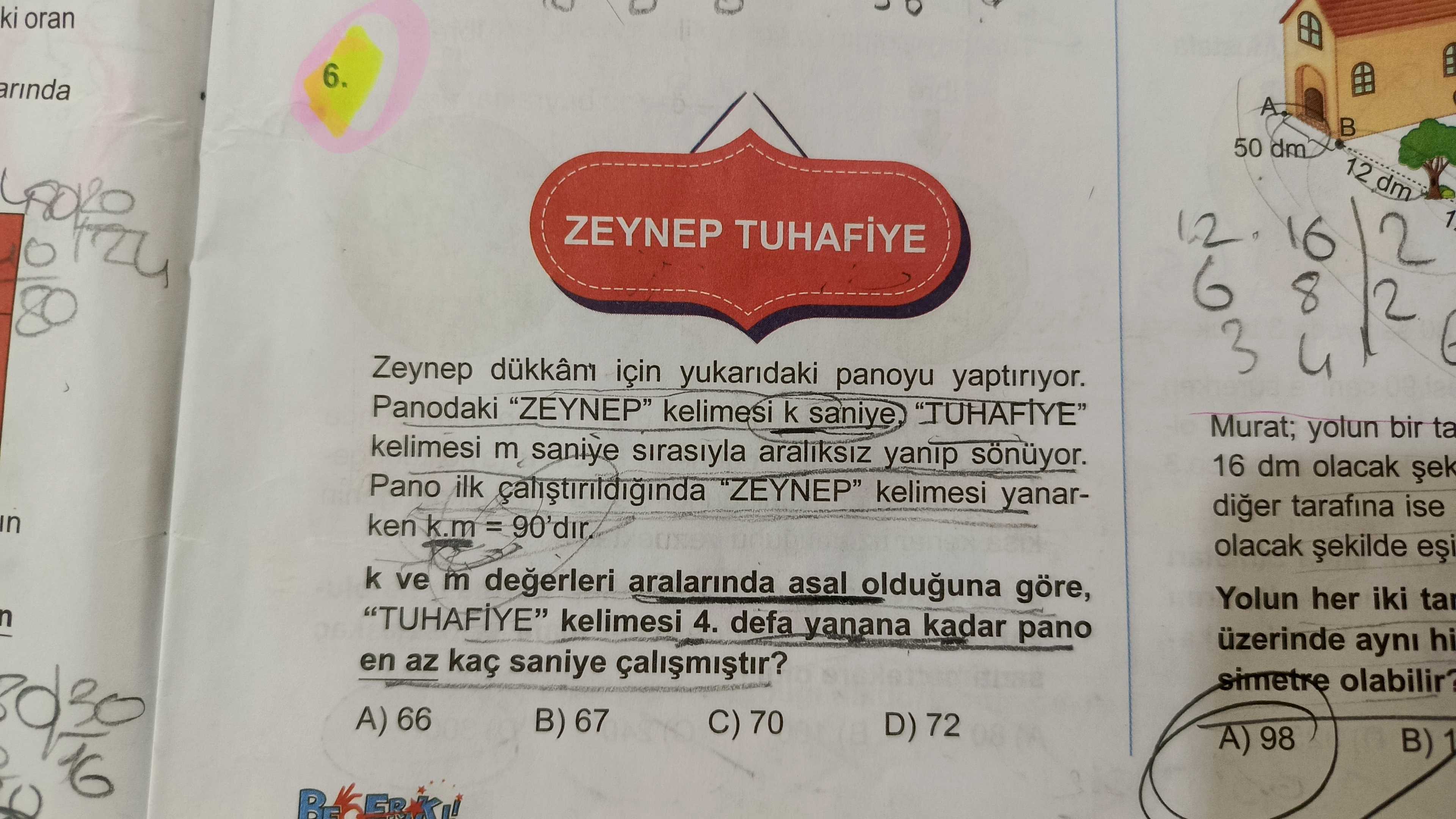 Zeynep dükkânı için yukarıdaki panoyu yaptırıyor. Panodaki "ZEYNEP" kelimesi k saniye, "TUHAFİYE"