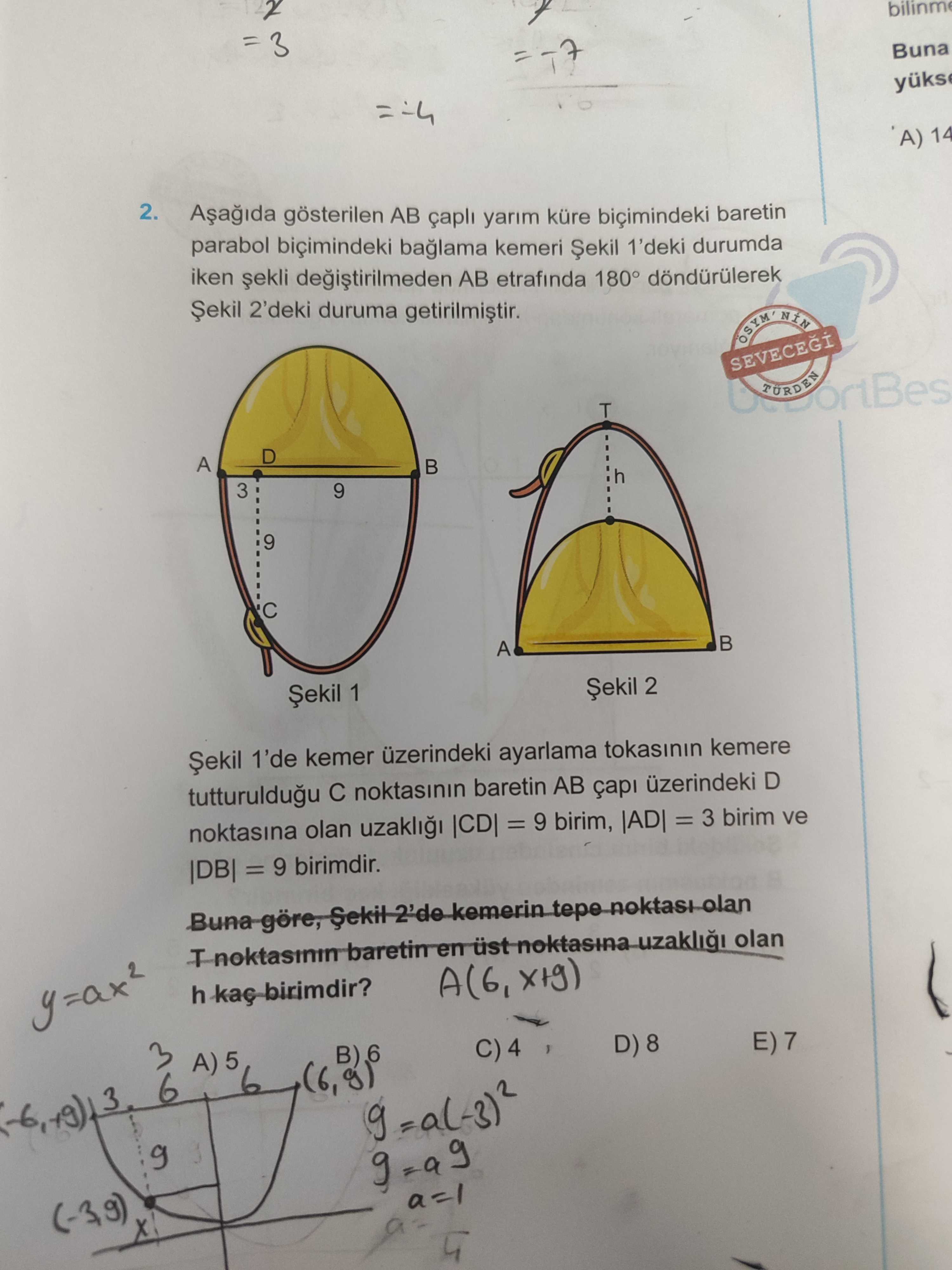 Aşağıda gösterilen AB çaplı yarım küre biçimindeki baretin parabol biçimindeki bağlama kemeri Şekil