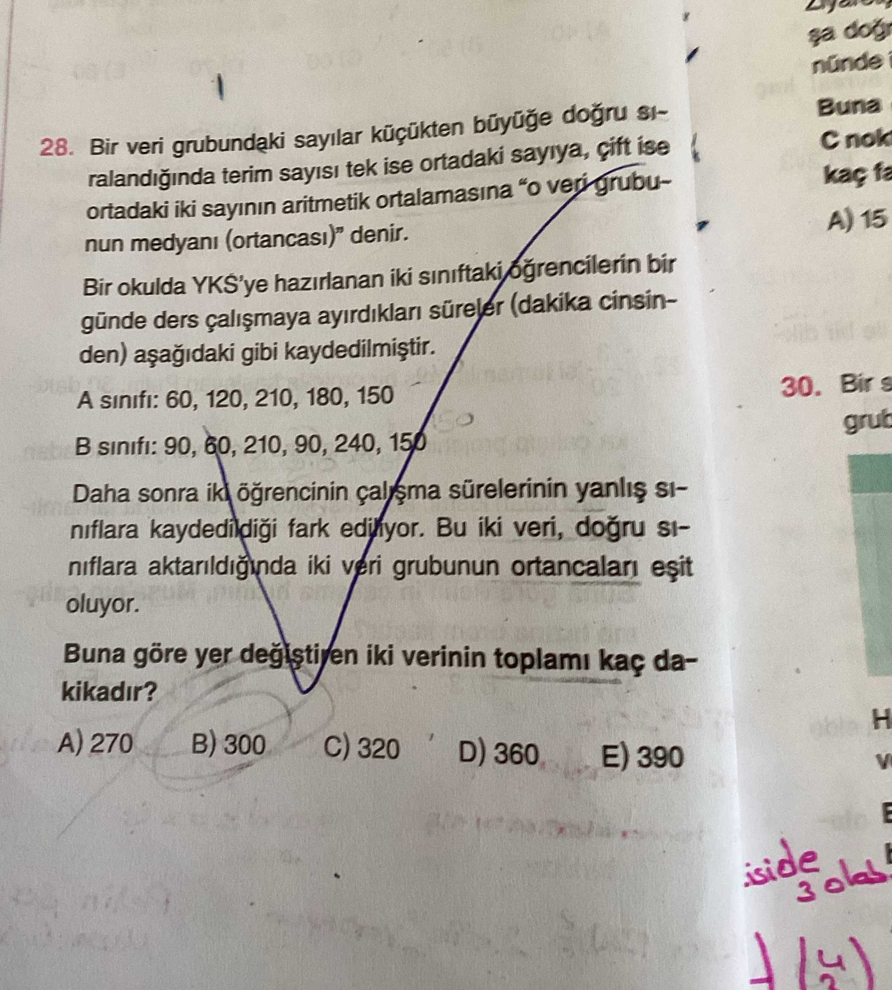 Bir veri grubundaki sayılar küçükten büyüğe doğru sıralandığında terim sayısı tek ise ortadaki
