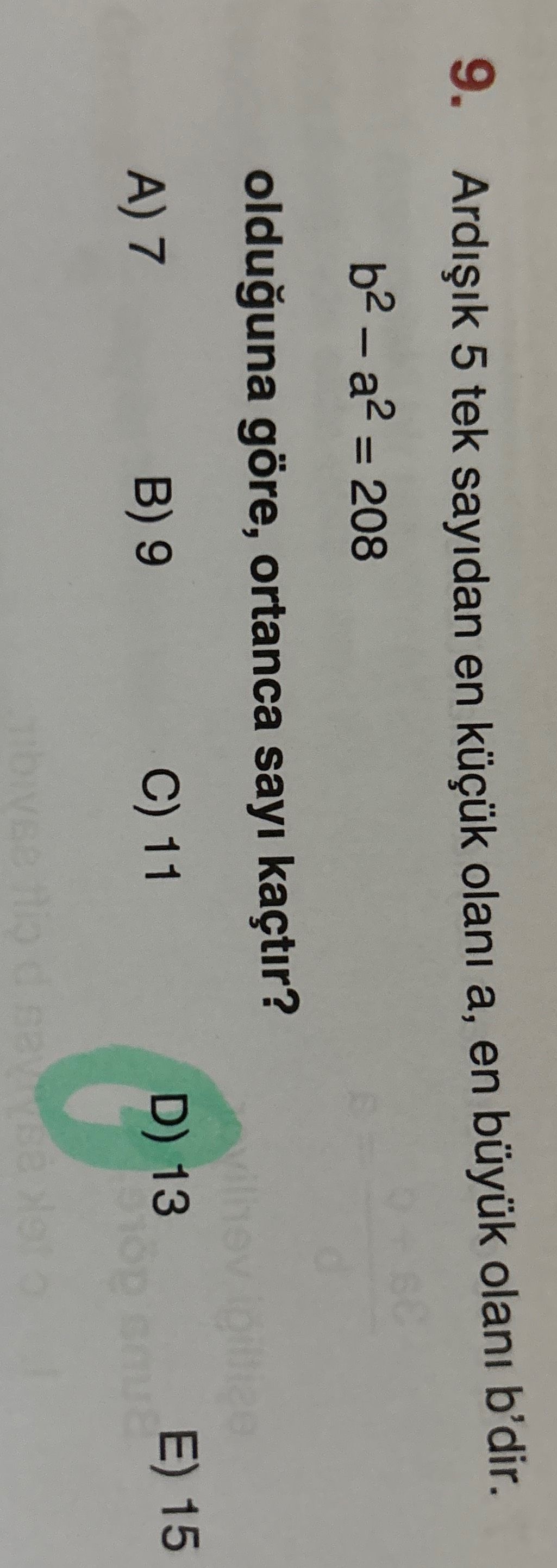 Ardışık 5 tek sayıdan en küçük olanı a, en büyük olanı b'dir. b² - a² = 208 olduğuna göre, ortanca