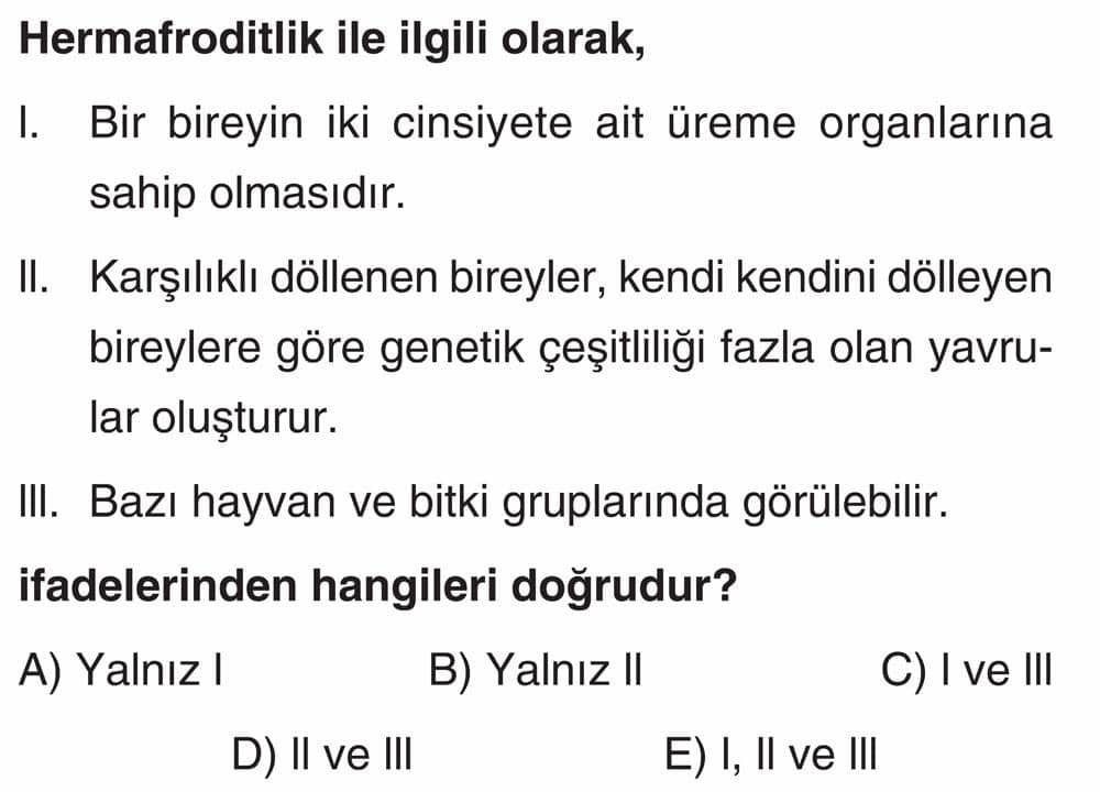 Hermafroditlik ile ilgili olarak, I. Bir bireyin iki cinsiyete ait üreme organlarına sahip