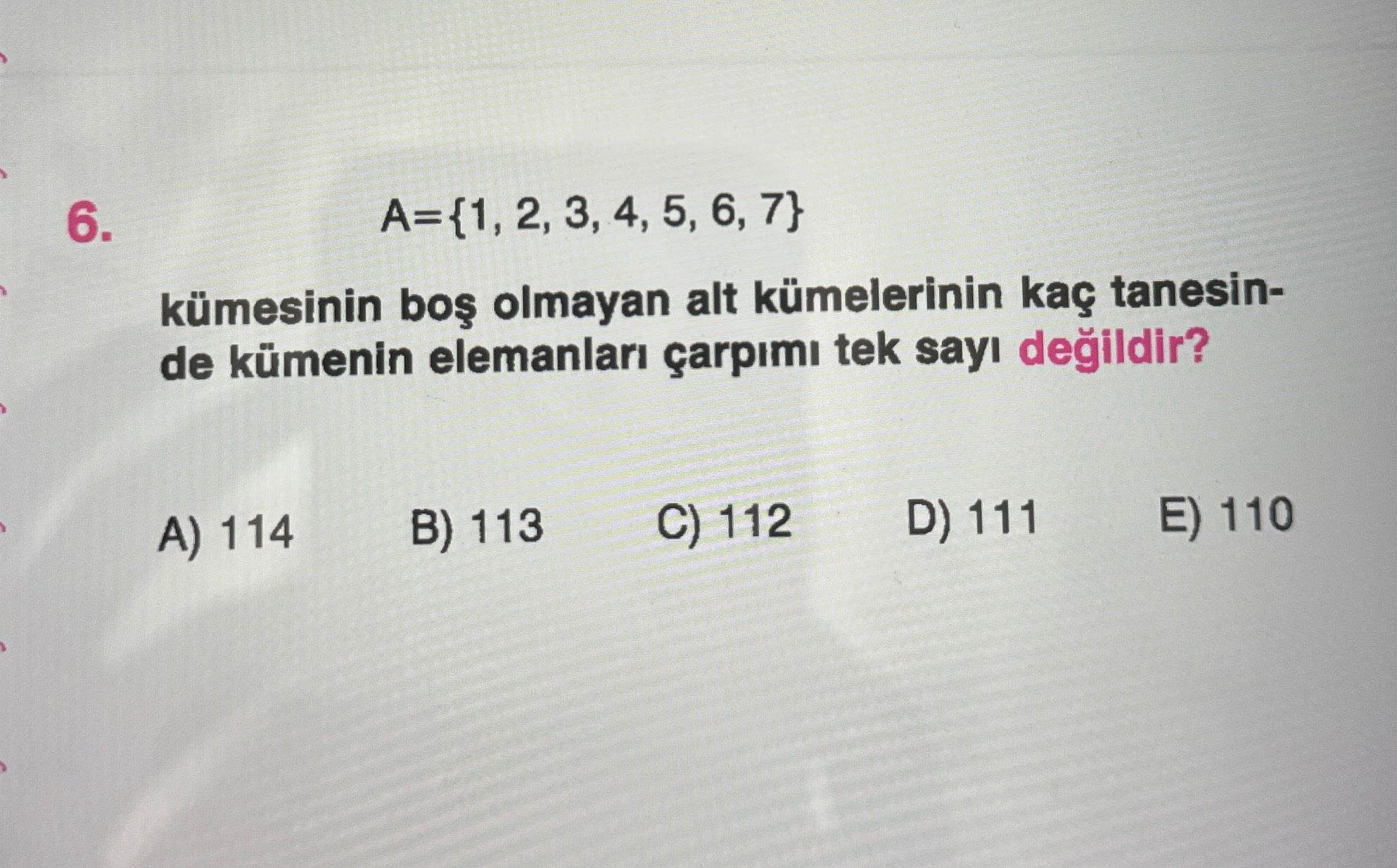 A={1, 2, 3, 4, 5, 6, 7} kümesinin boş olmayan alt kümelerinin kaç tanesinde kümenin elemanları
