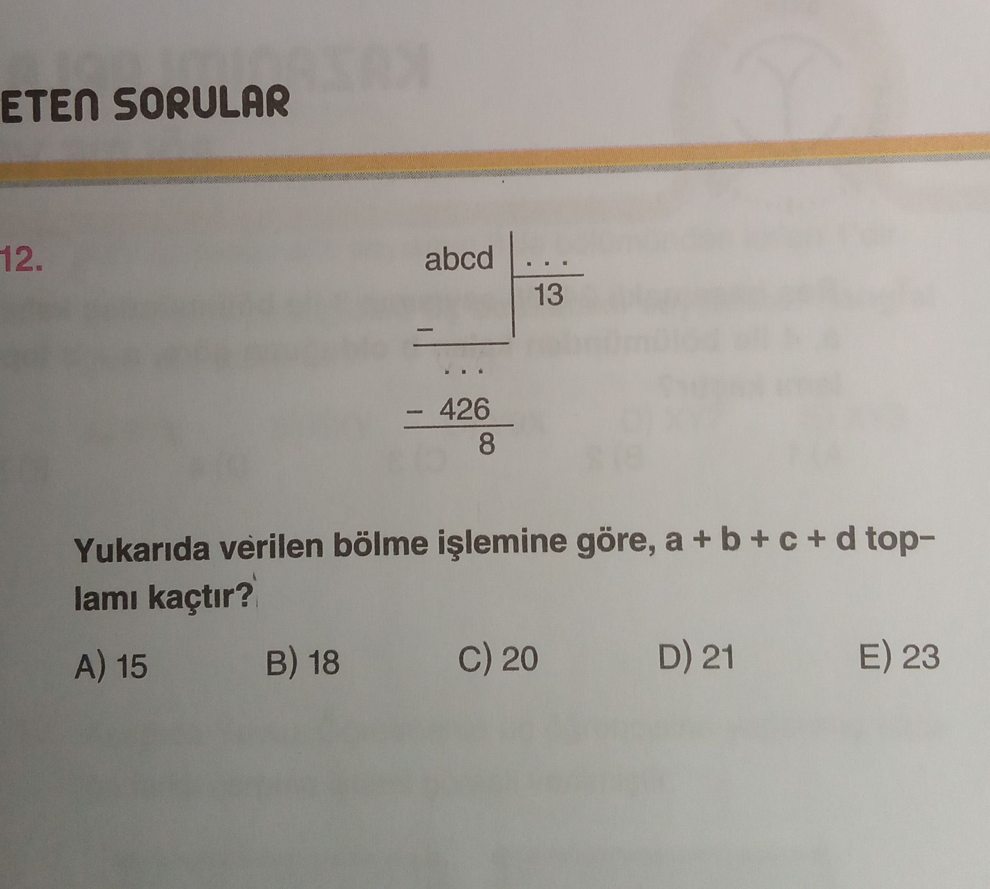 abcd ÷ 13 = ... – ... – 426 8 Yukarıda verilen bölme işlemine göre, a + b + c + d toplamı kaçtır?