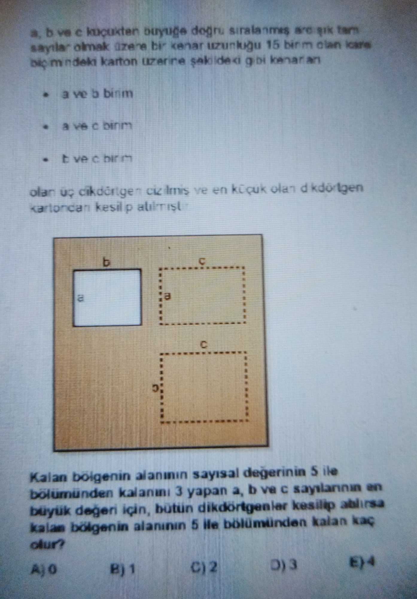 a, b ve c küçükten büyüğe doğru sıralanmış ardışık tam sayılar olmak üzere bir kenar uzunluğu 15 birim olan kare biçimindeki