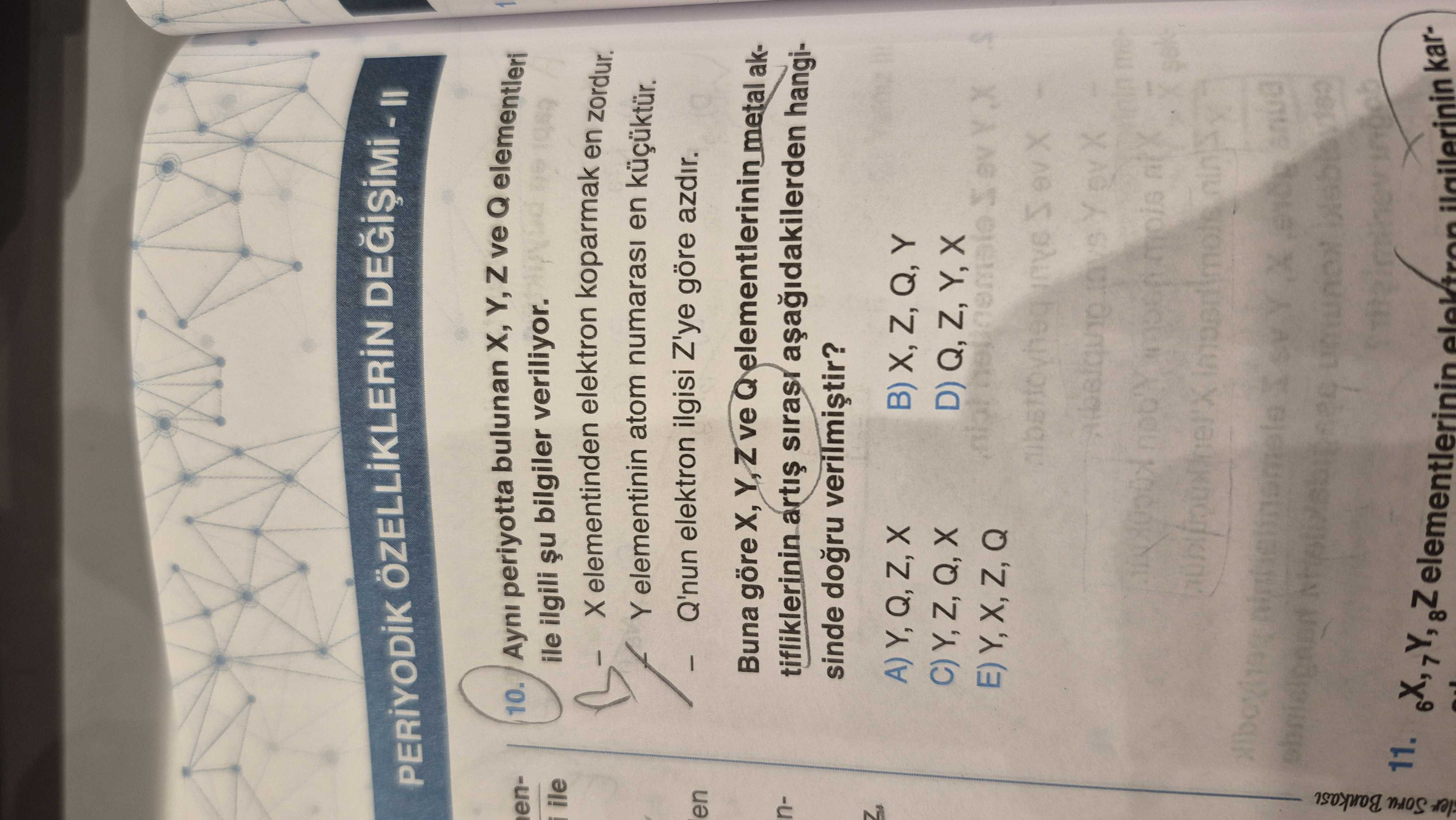 Aynı periyotta bulunan X, Y, Z ve Q elementleri ile ilgili şu bilgiler veriliyor. - X elementinden