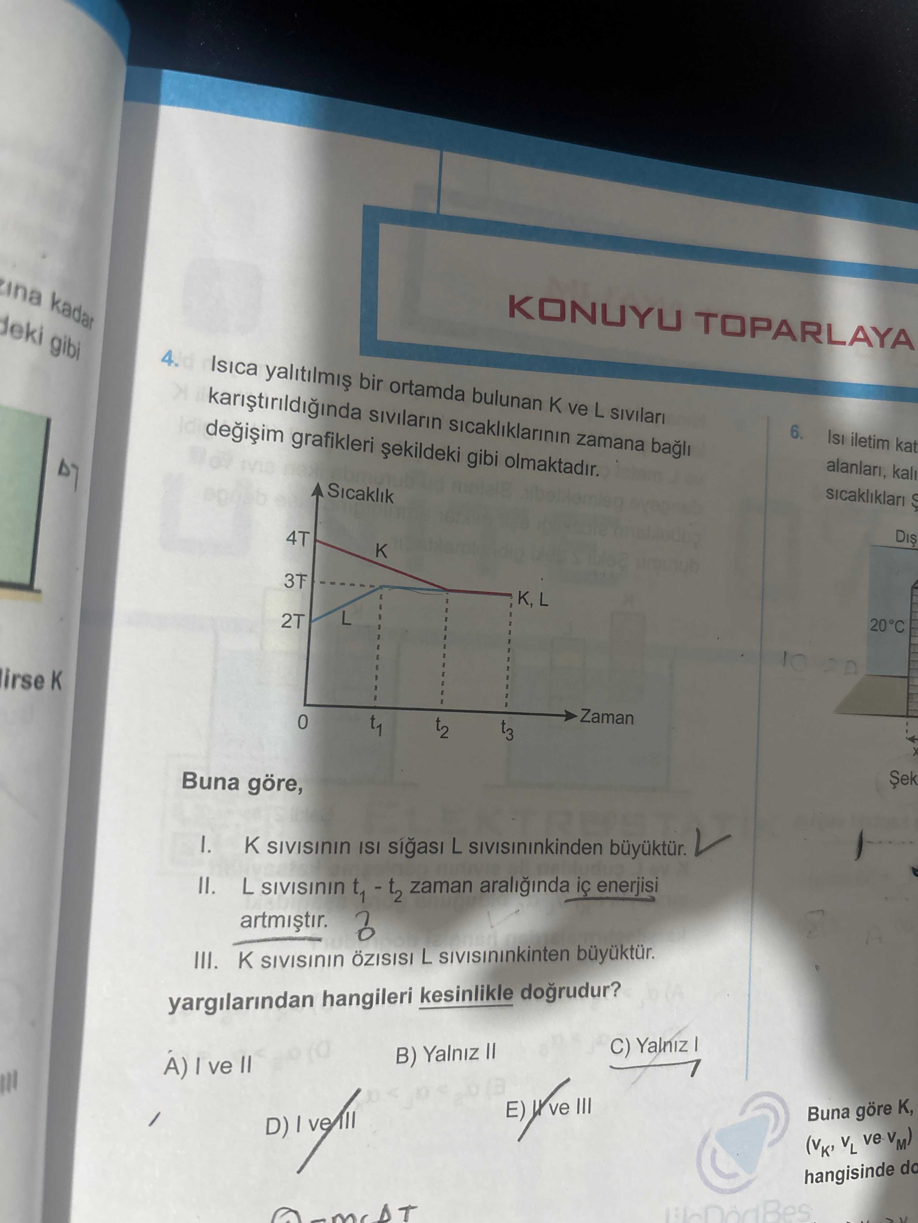 Isıca yalıtılmış bir ortamda bulunan K ve L sıvıları karıştırıldığında sıvıların sıcaklıklarının