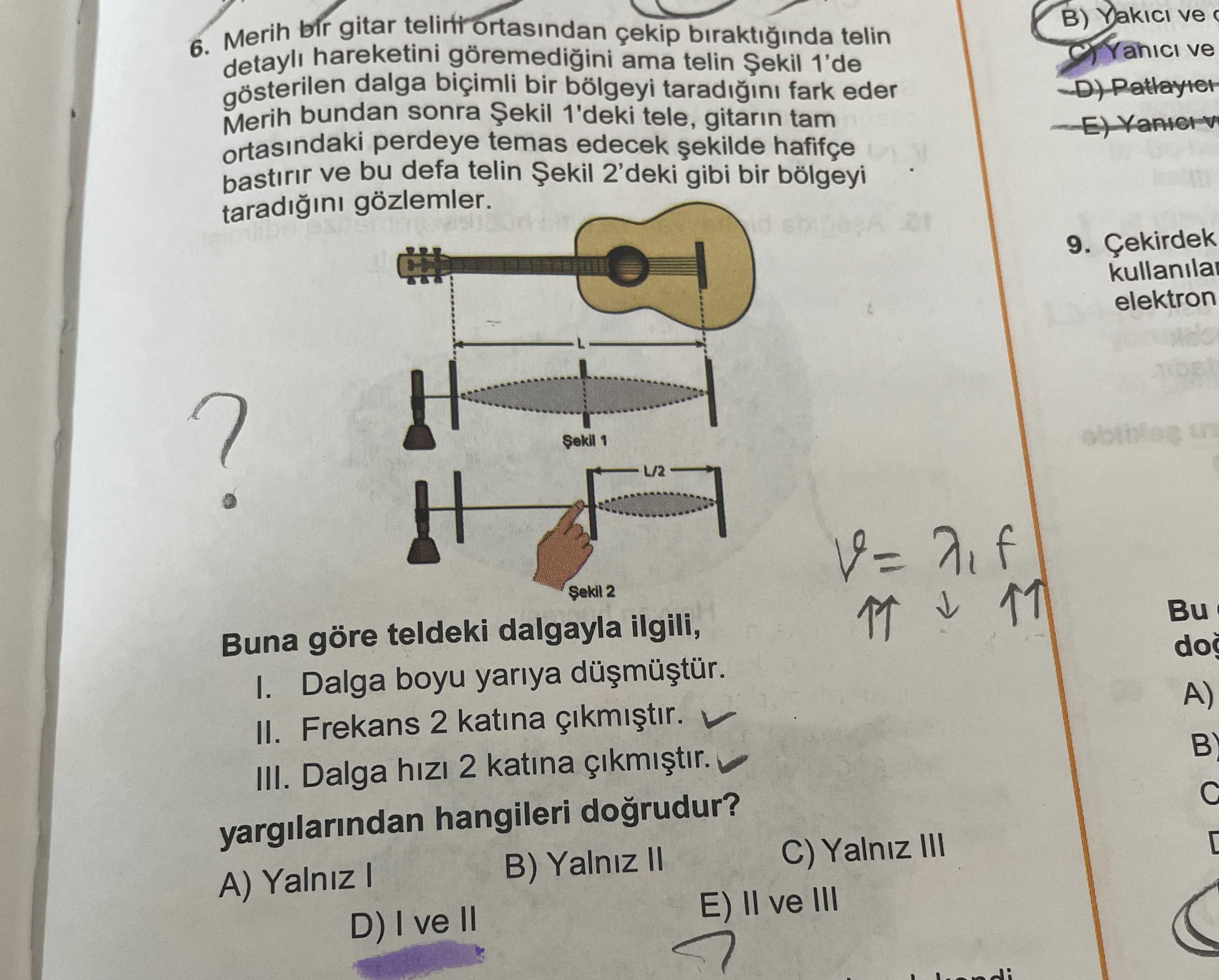 Merih bir gitar telini ortasından çekip bıraktığında telin detaylı hareketini göremediğini ama telin