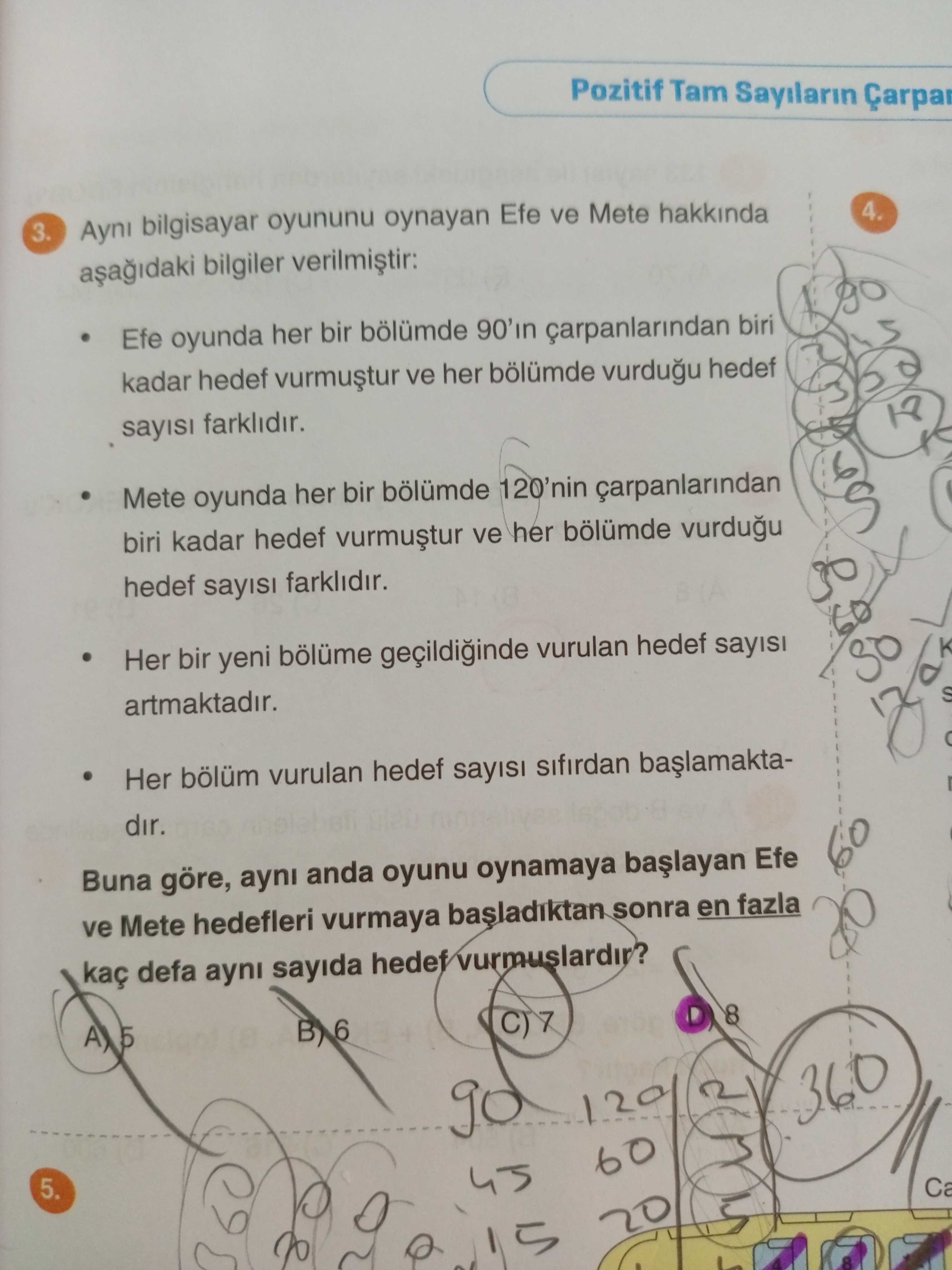 Aynı bilgisayar oyununu oynayan Efe ve Mete hakkında aşağıdaki bilgiler verilmiştir: • Efe oyunda