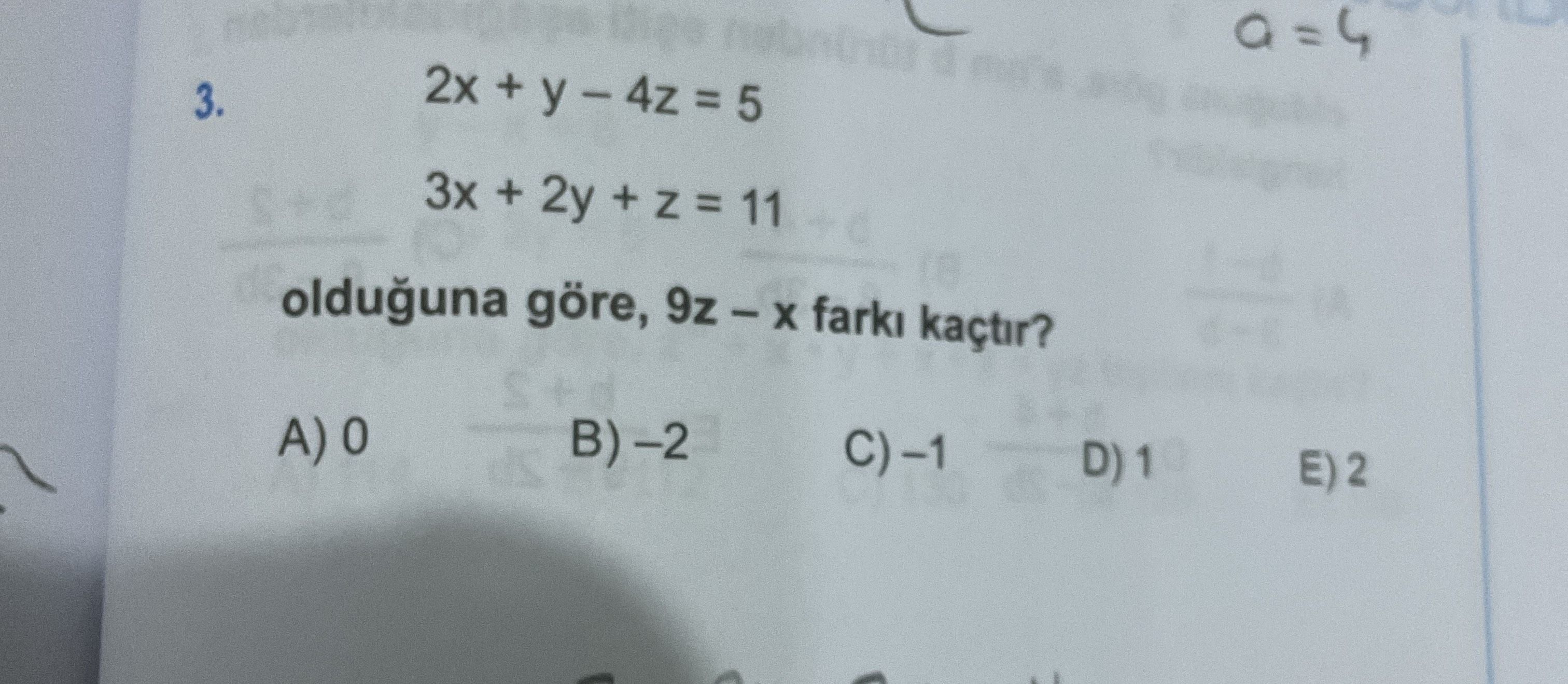2x + y – 4z = 5 3x + 2y + z = 11 olduğuna göre, 9z – x farkı kaçtır?