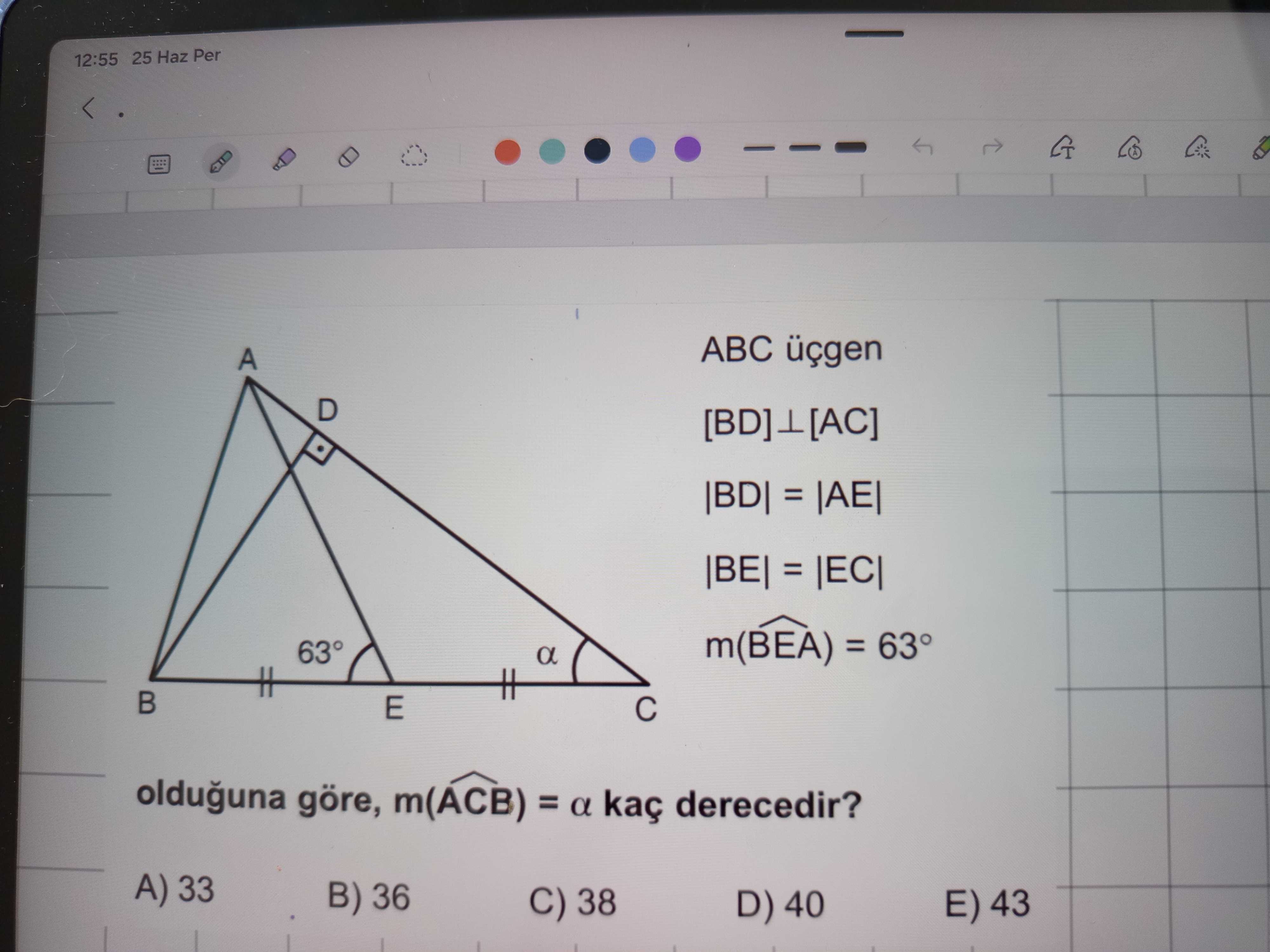 ABC üçgen [BD] ⊥ [AC] |BD| = |AE| |BE| = |EC| m(BÊA) = 63° olduğuna göre, m(AĈB) = α kaç derecedir?