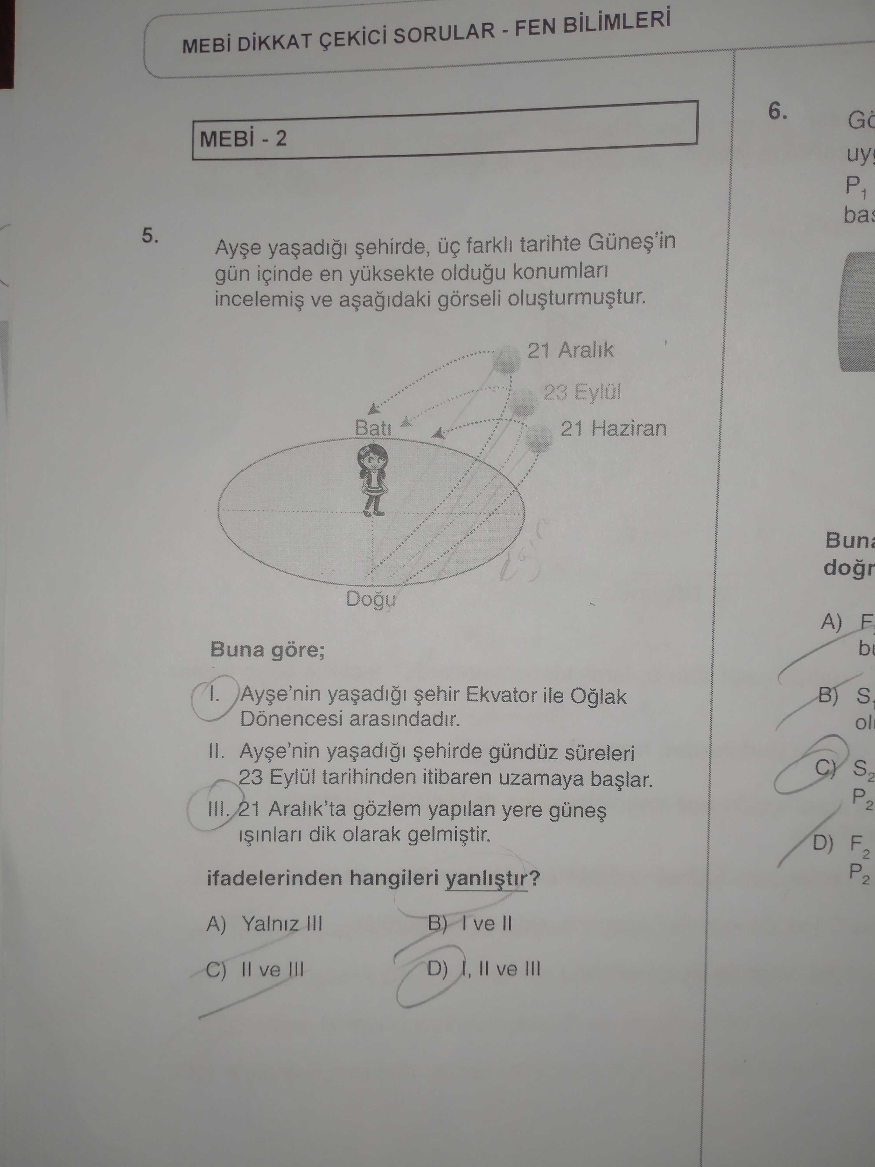 Ayşe yaşadığı şehirde, üç farklı tarihte Güneş'in gün içinde en yüksekte olduğu konumları incelemiş
