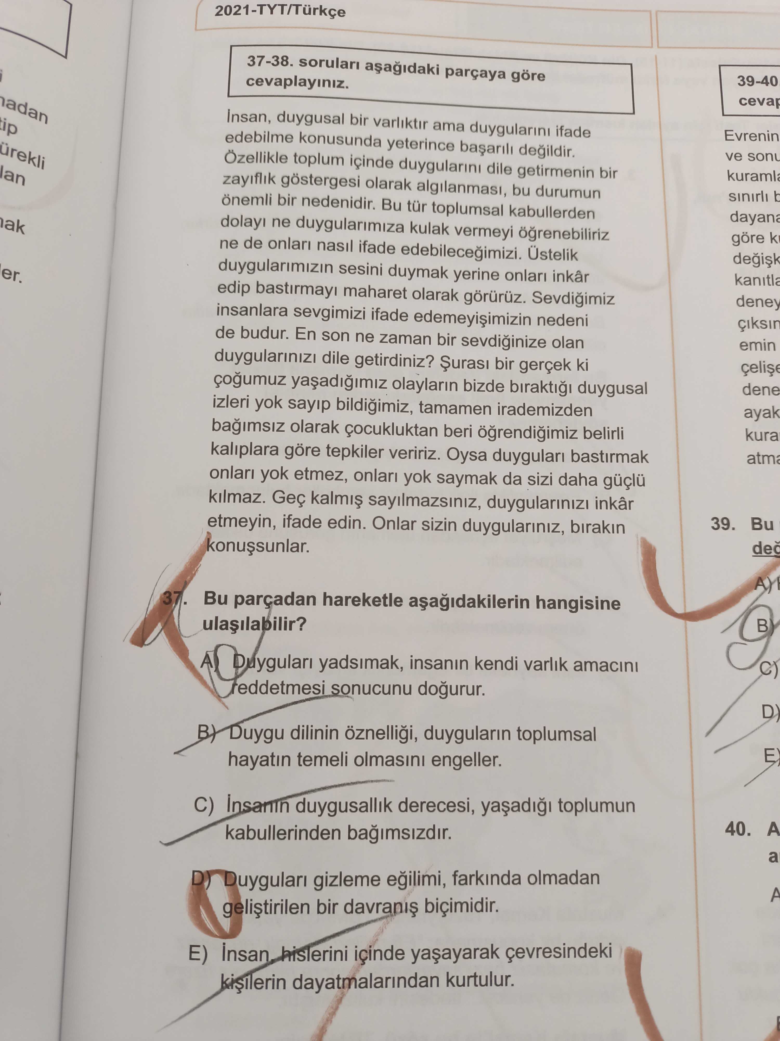 37-38. soruları aşağıdaki parçaya göre cevaplayınız. İnsan, duygusal bir varlıktır ama duygularını