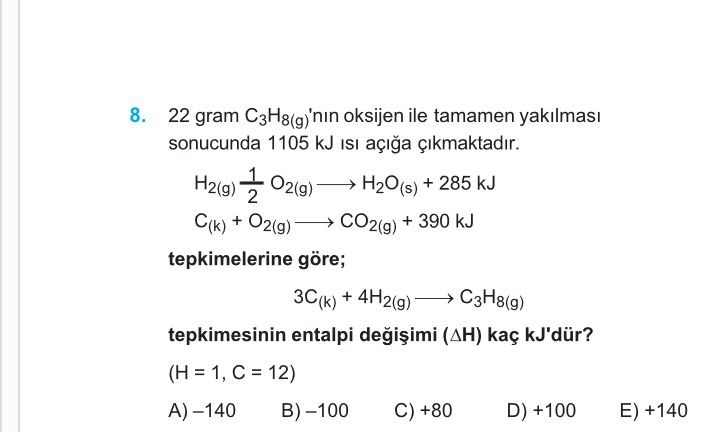 22 gram C₃H₈(g)'nın oksijen ile tamamen yakılması sonucunda 1105 kJ ısı açığa çıkmaktadır. H₂(g) + ½
