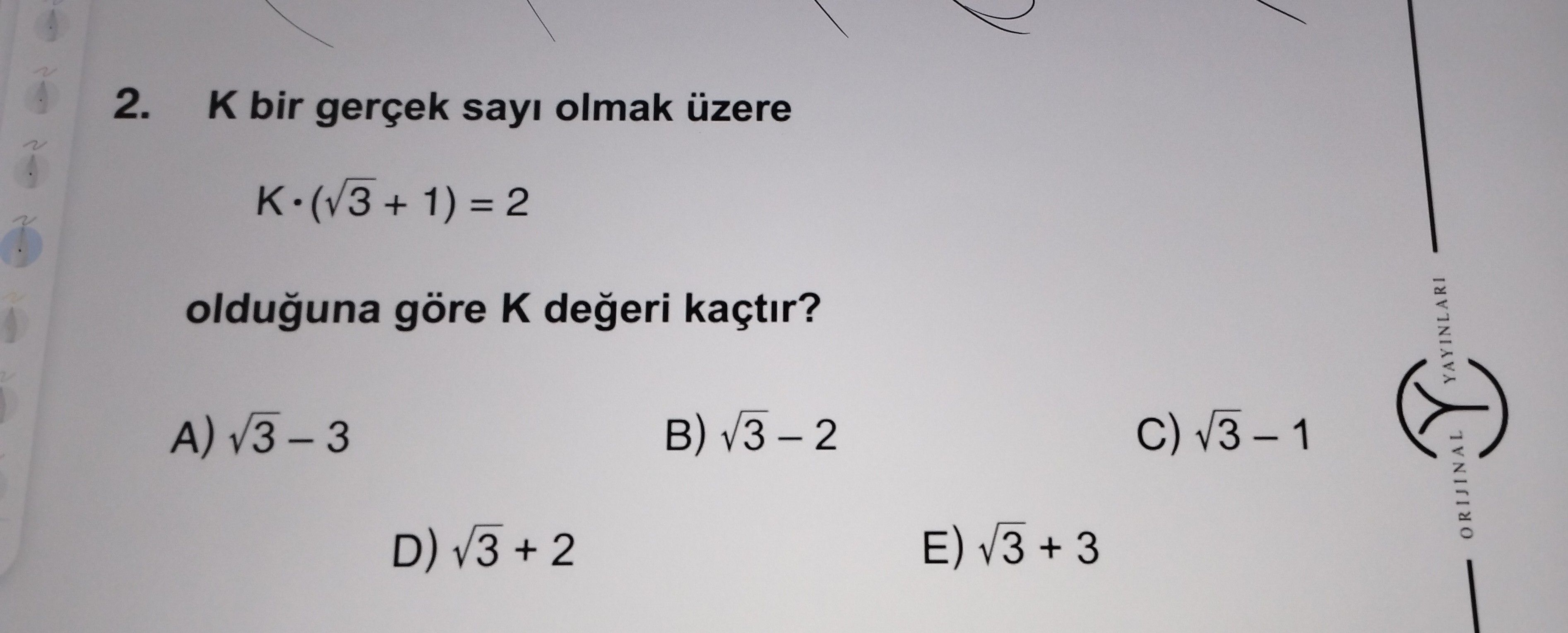 K bir gerçek sayı olmak üzere K · (√3 + 1) = 2 olduğuna göre K değeri kaçtır?