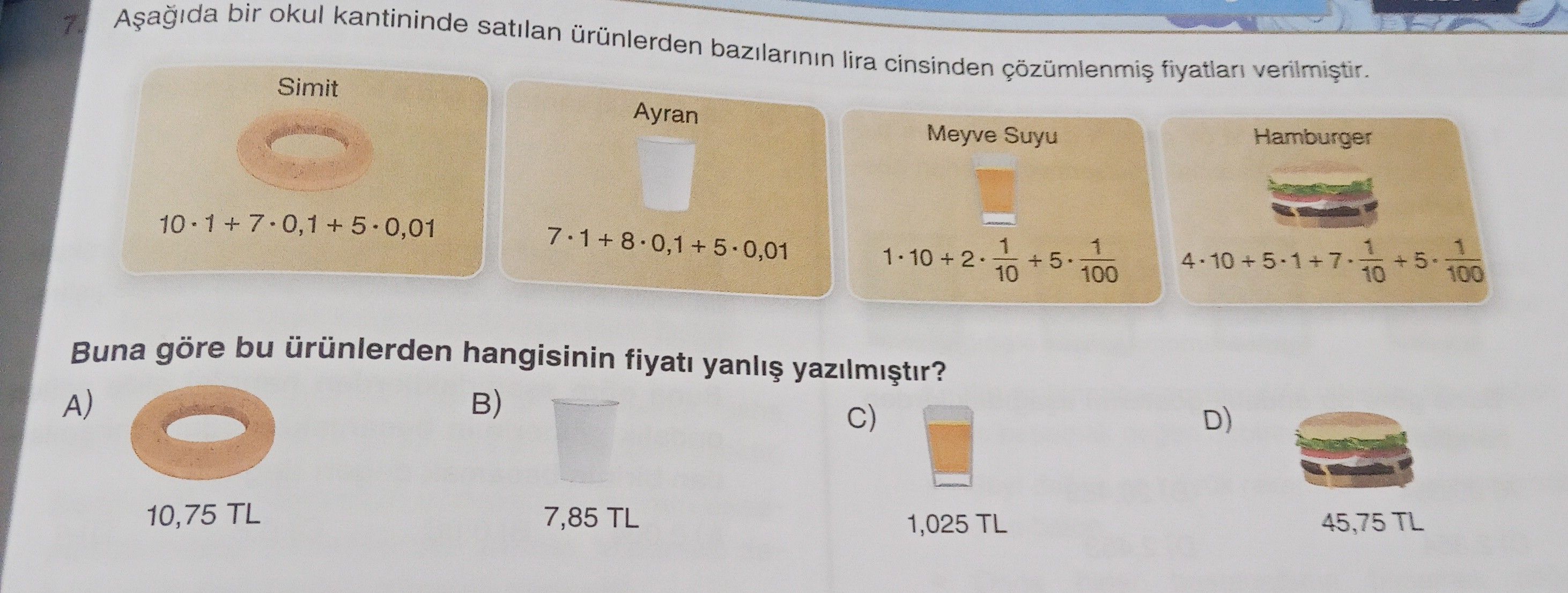 Aşağıda bir okul kantininde satılan ürünlerden bazılarının lira cinsinden çözümlenmiş fiyatları