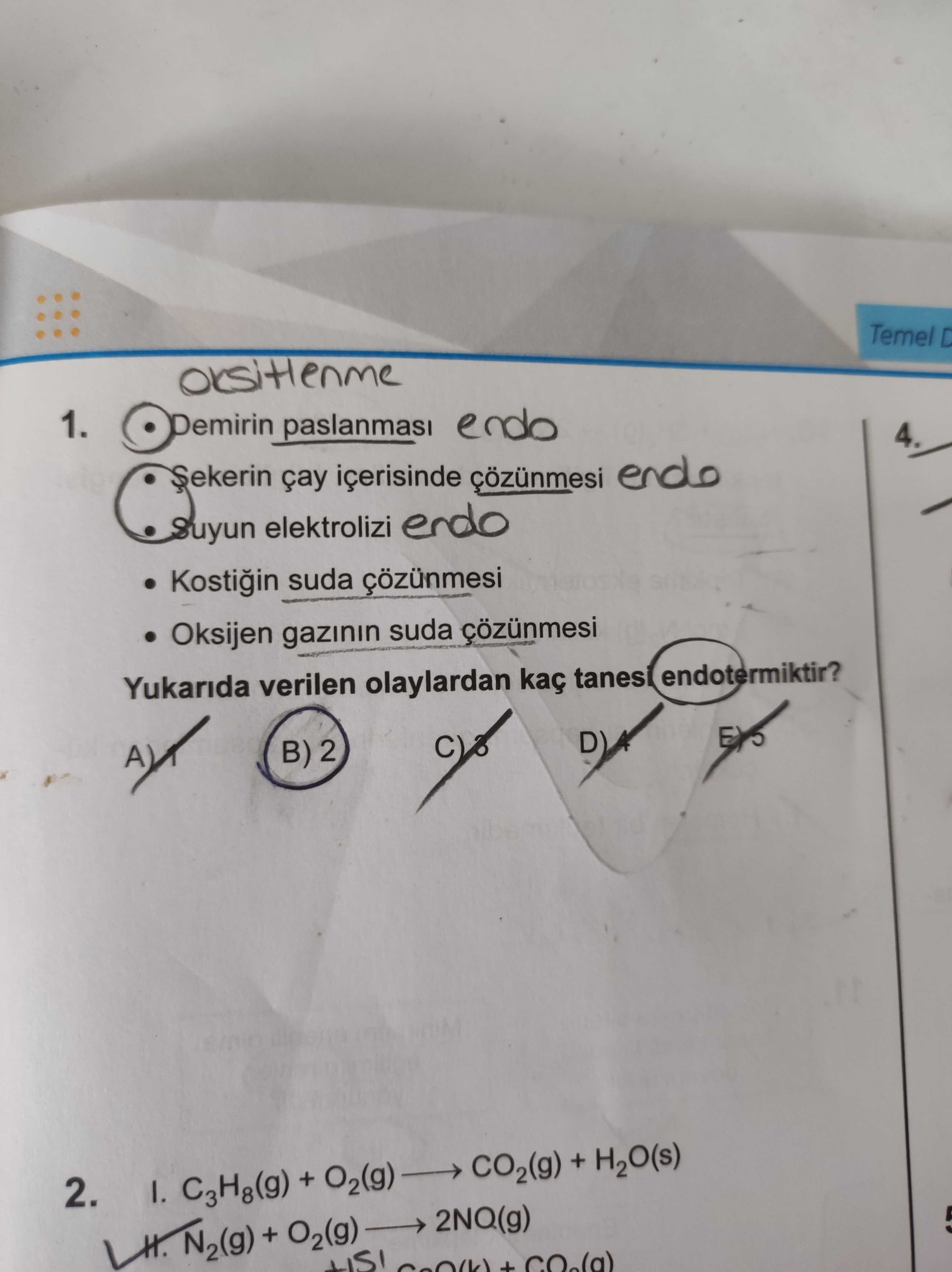 • Demirin paslanması • Şekerin çay içerisinde çözünmesi • Suyun elektrolizi • Kostiğin suda
