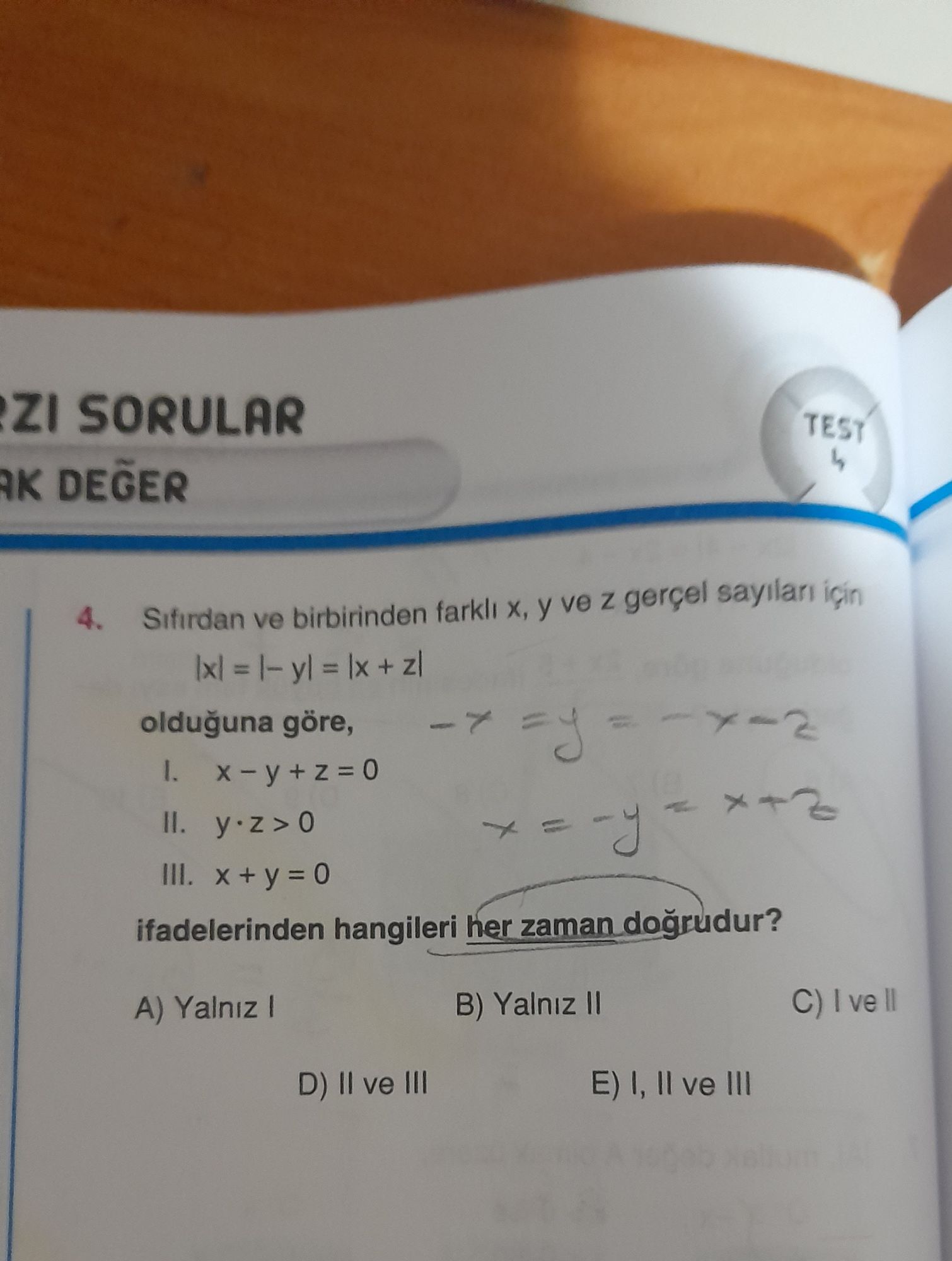 Sıfırdan ve birbirinden farklı x, y ve z gerçel sayıları için |x| = |-y| = |x + z| olduğuna göre, I