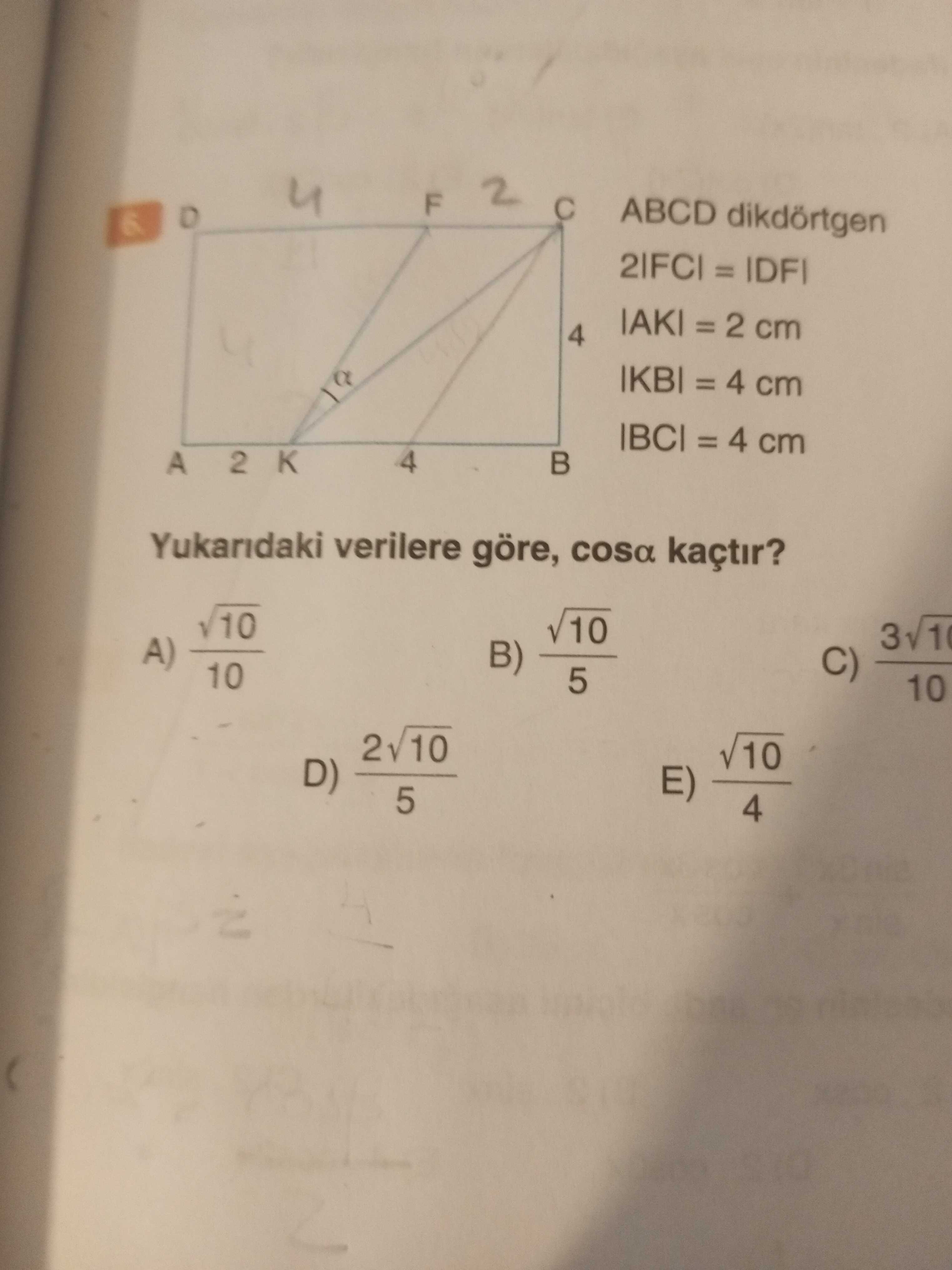 ABCD dikdörtgen 2|FC| = |DF| |AK| = 2 cm |KB| = 4 cm |BC| = 4 cm Yukarıdaki verilere göre, cosα