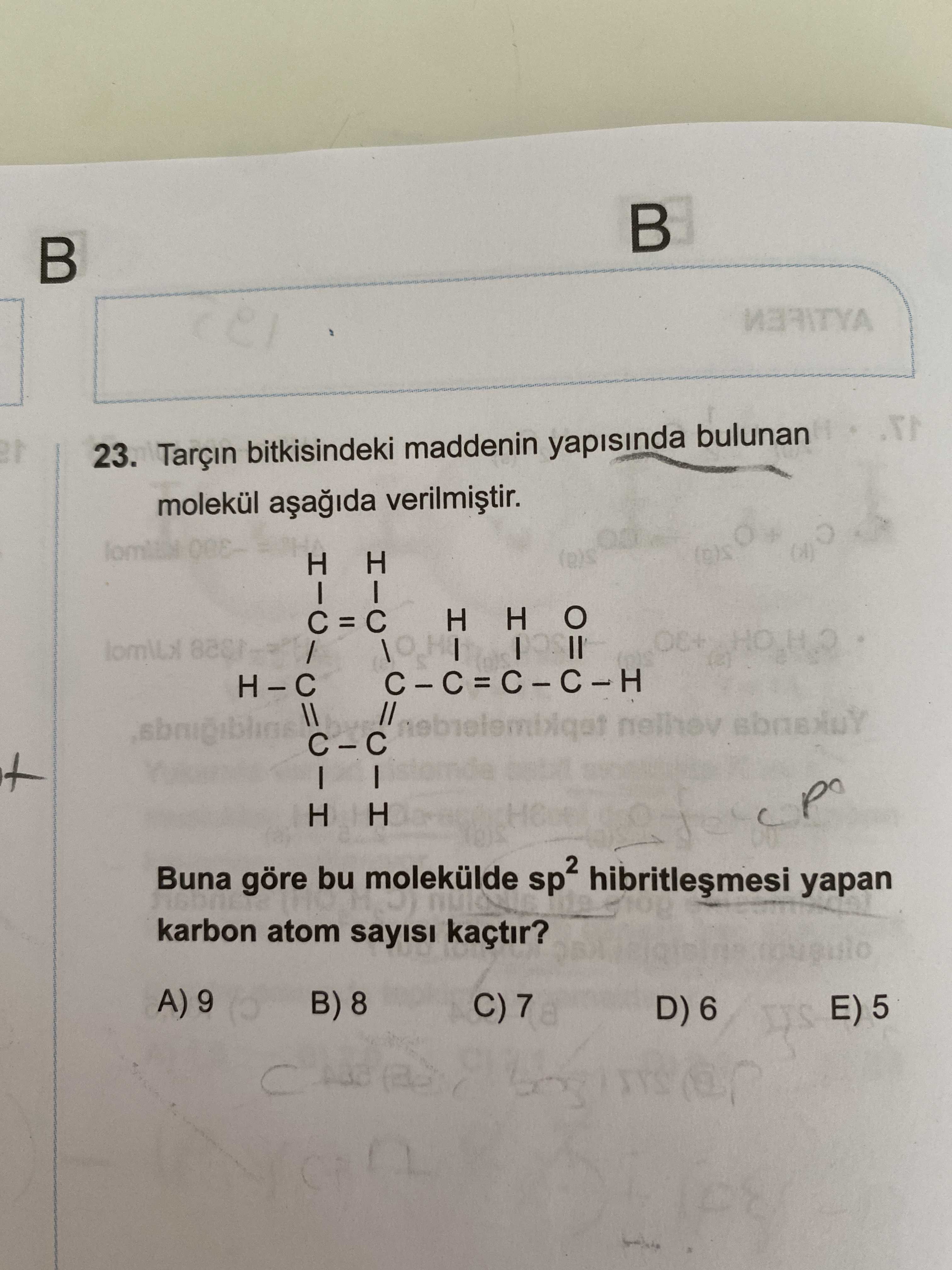 Tarçın bitkisindeki maddenin yapısında bulunan molekül aşağıda verilmiştir. H H | | C = C H H O / \