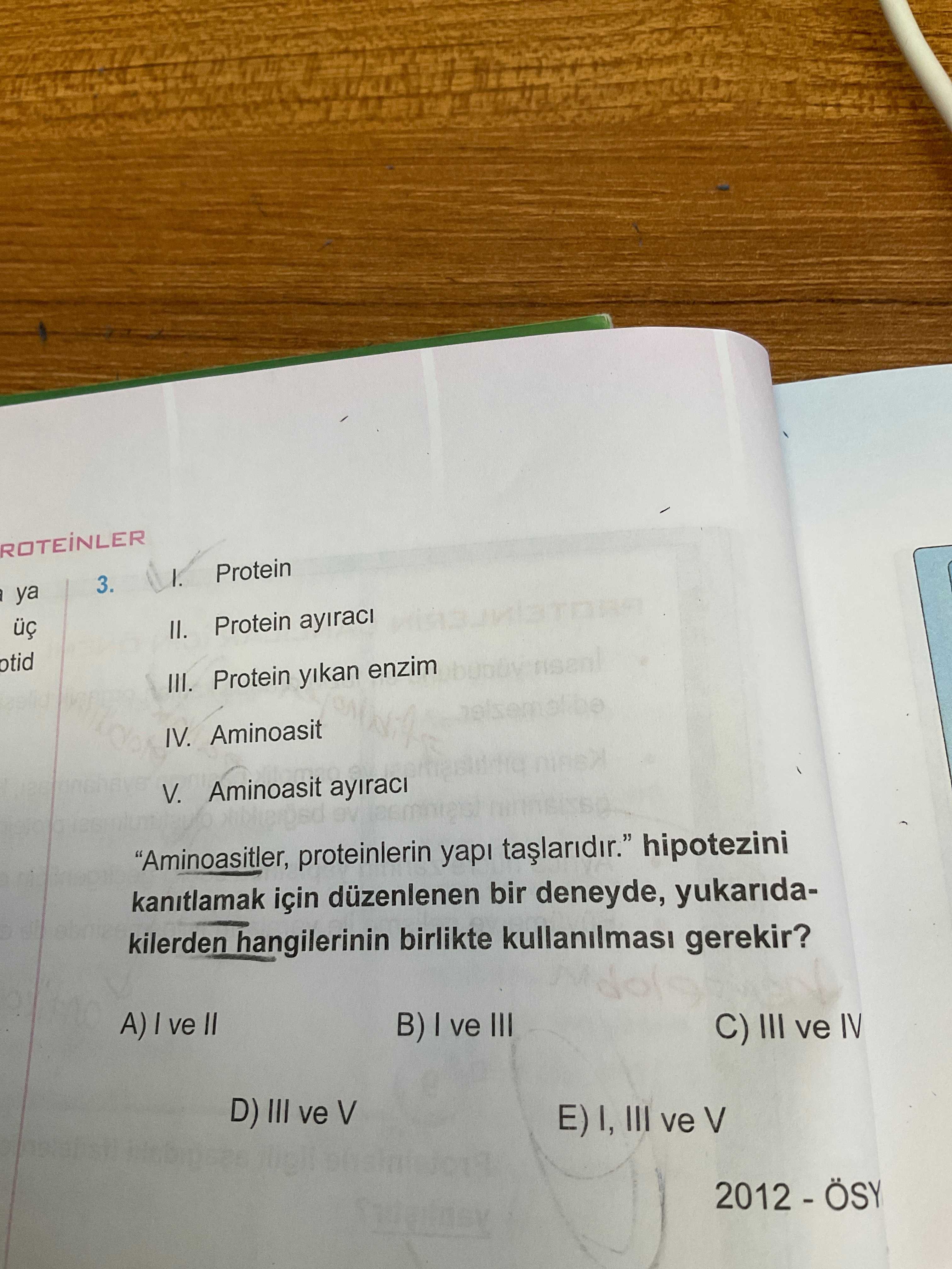 I. Protein II. Protein ayıracı III. Protein yıkan enzim IV. Aminoasit V. Aminoasit ayıracı