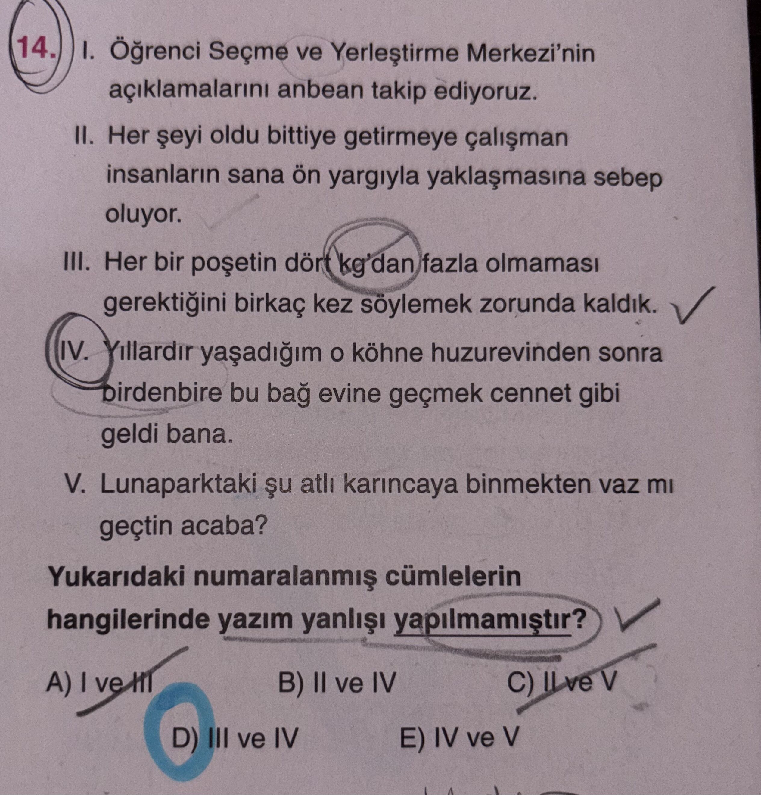 I. Öğrenci Seçme ve Yerleştirme Merkezi'nin açıklamalarını anbean takip ediyoruz. II. Her şeyi oldu