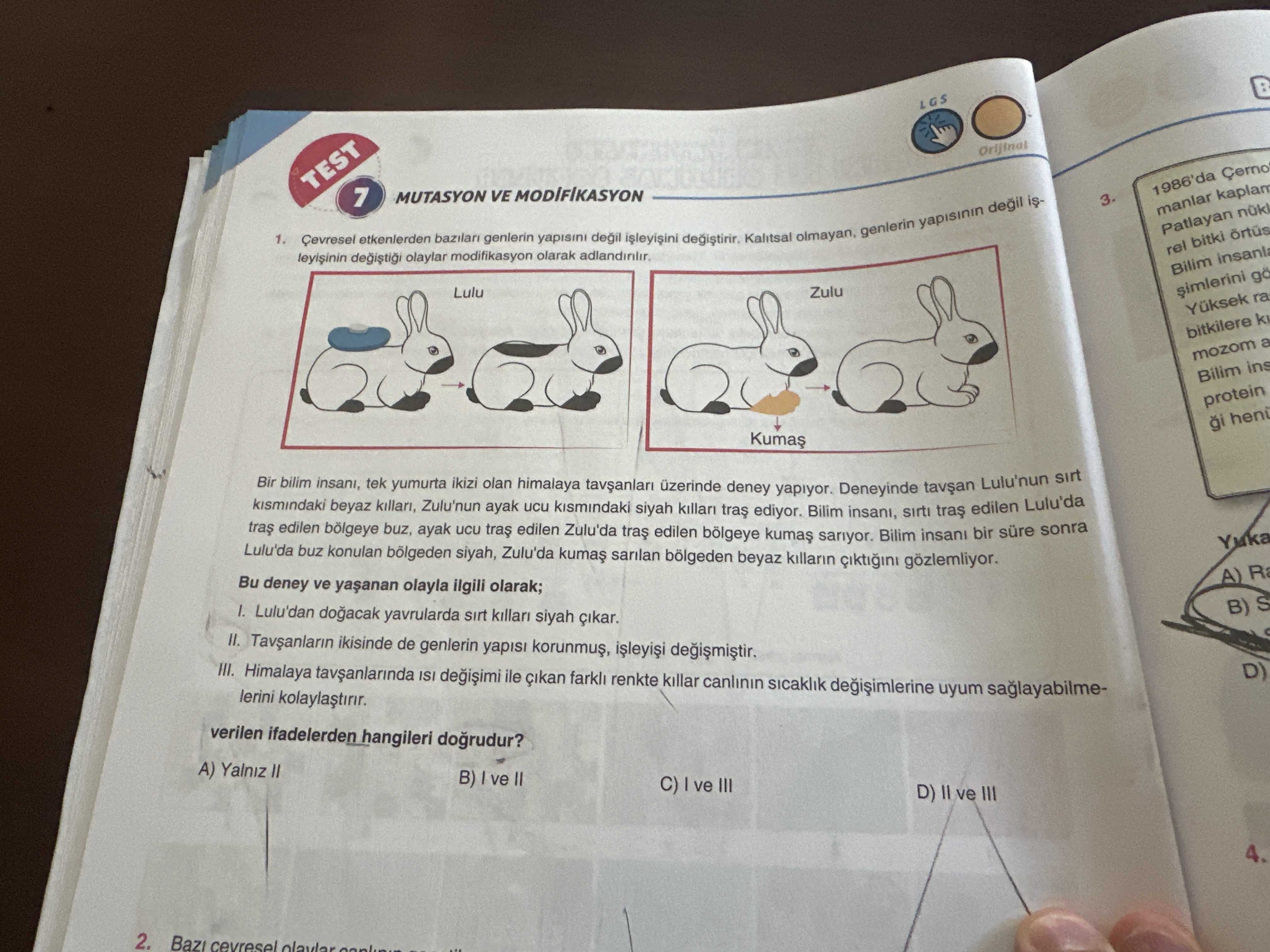 Çevresel etkenlerden bazıları genlerin yapısını değil işleyişini değiştirir. Kalıtsal olmayan