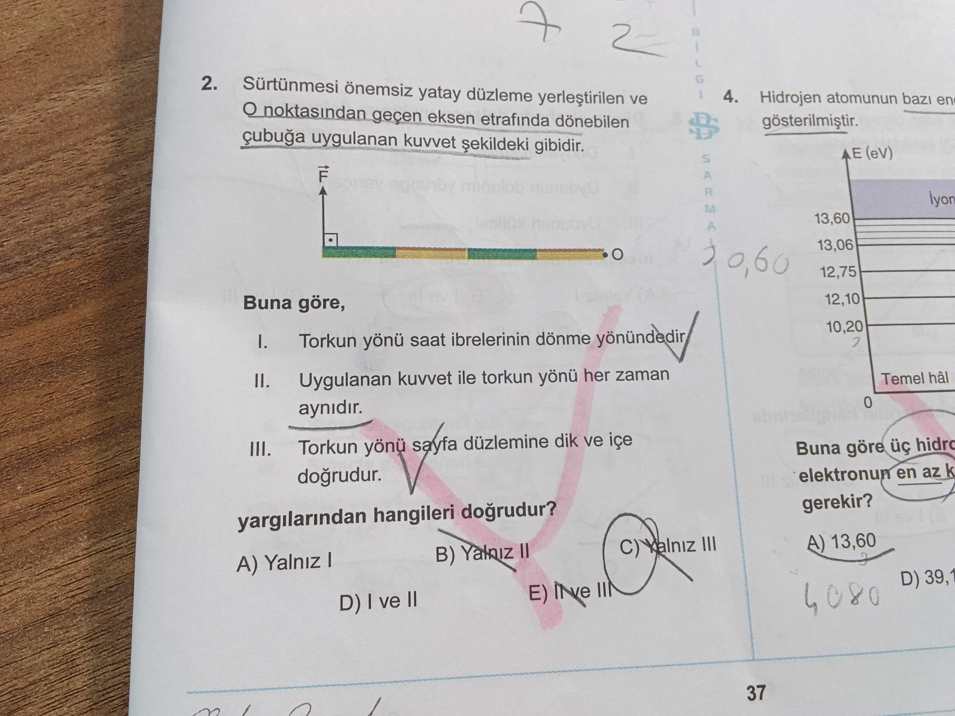Sürtünmesi önemsiz yatay düzleme yerleştirilen ve O noktasından geçen eksen etrafında dönebilen