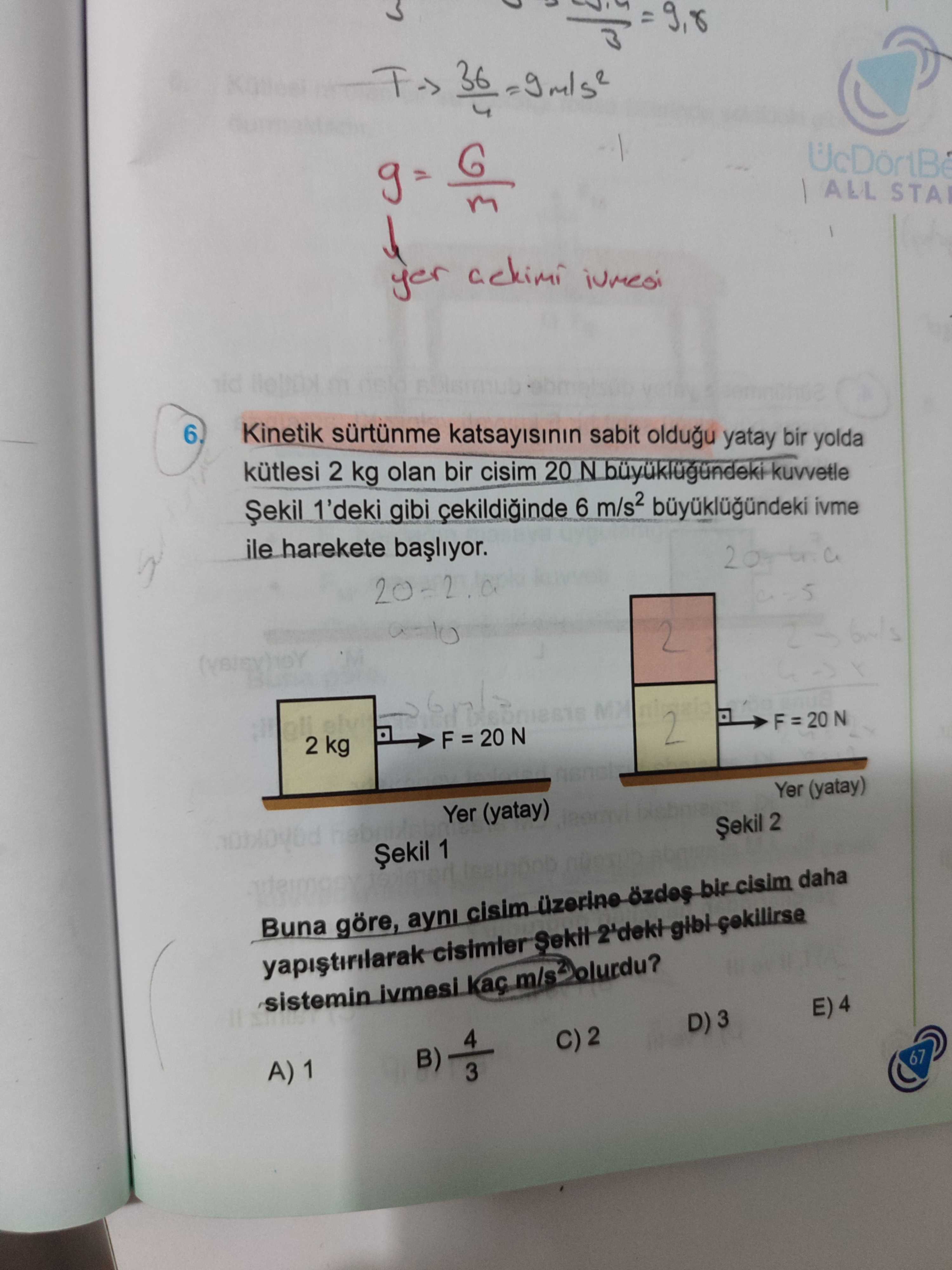 Kinetik sürtünme katsayısının sabit olduğu yatay bir yolda kütlesi 2 kg olan bir cisim 20 N