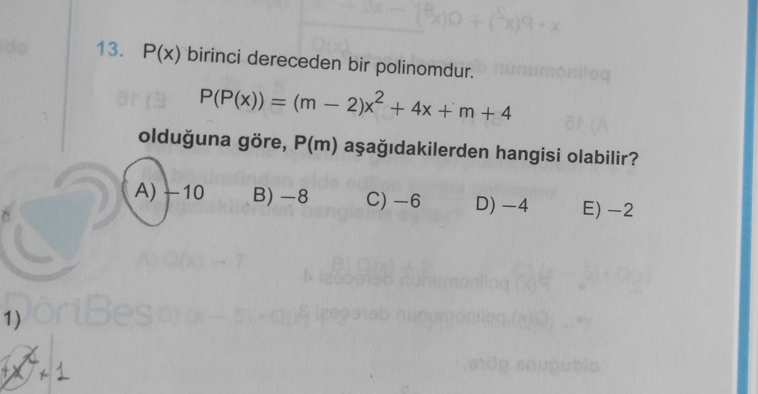 P(x) birinci dereceden bir polinomdur. P(P(x)) = (m − 2)x² + 4x + m + 4 olduğuna göre, P(m)