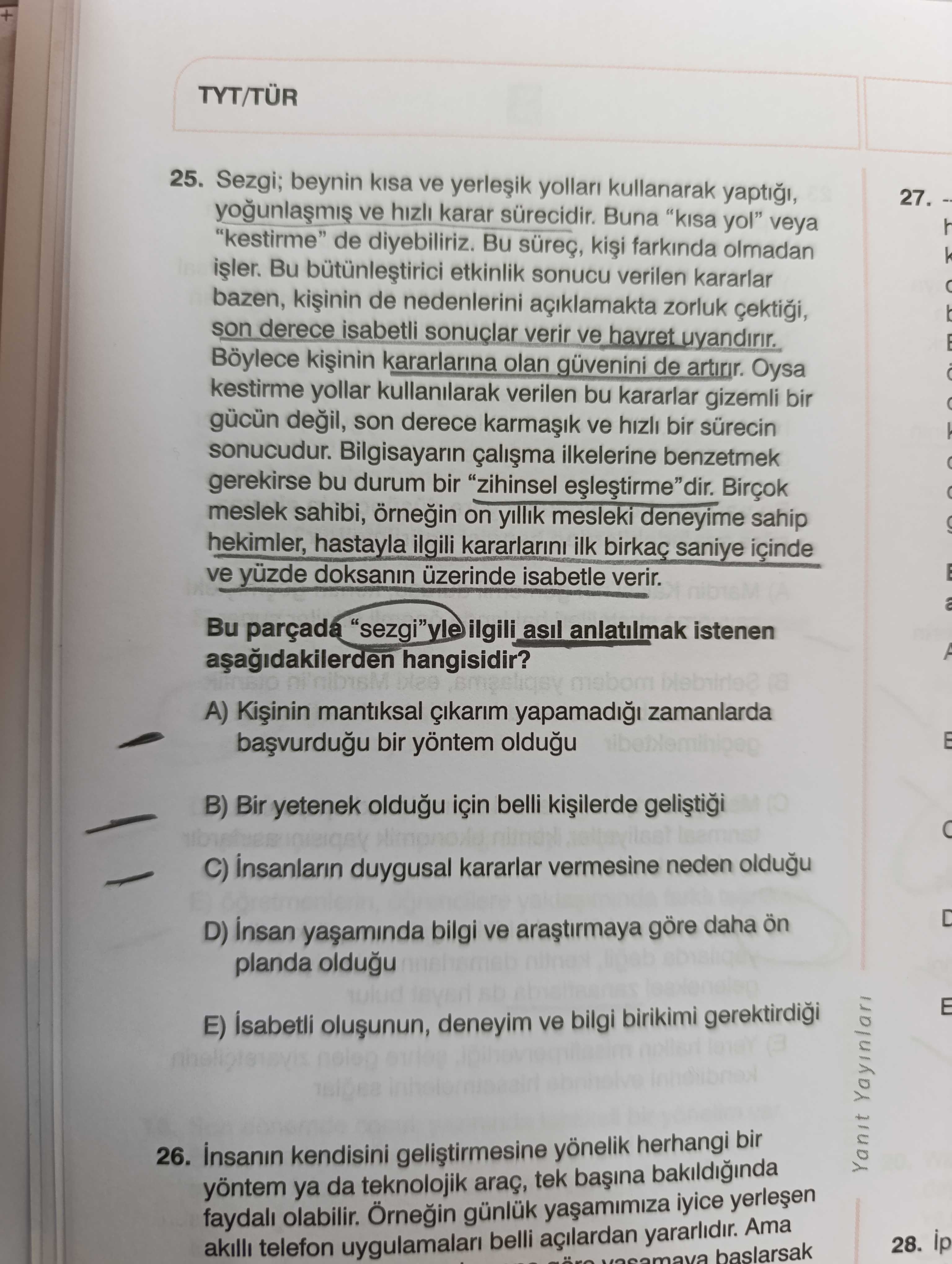 Sezgi; beynin kısa ve yerleşik yolları kullanarak yaptığı, yoğunlaşmış ve hızlı karar sürecidir