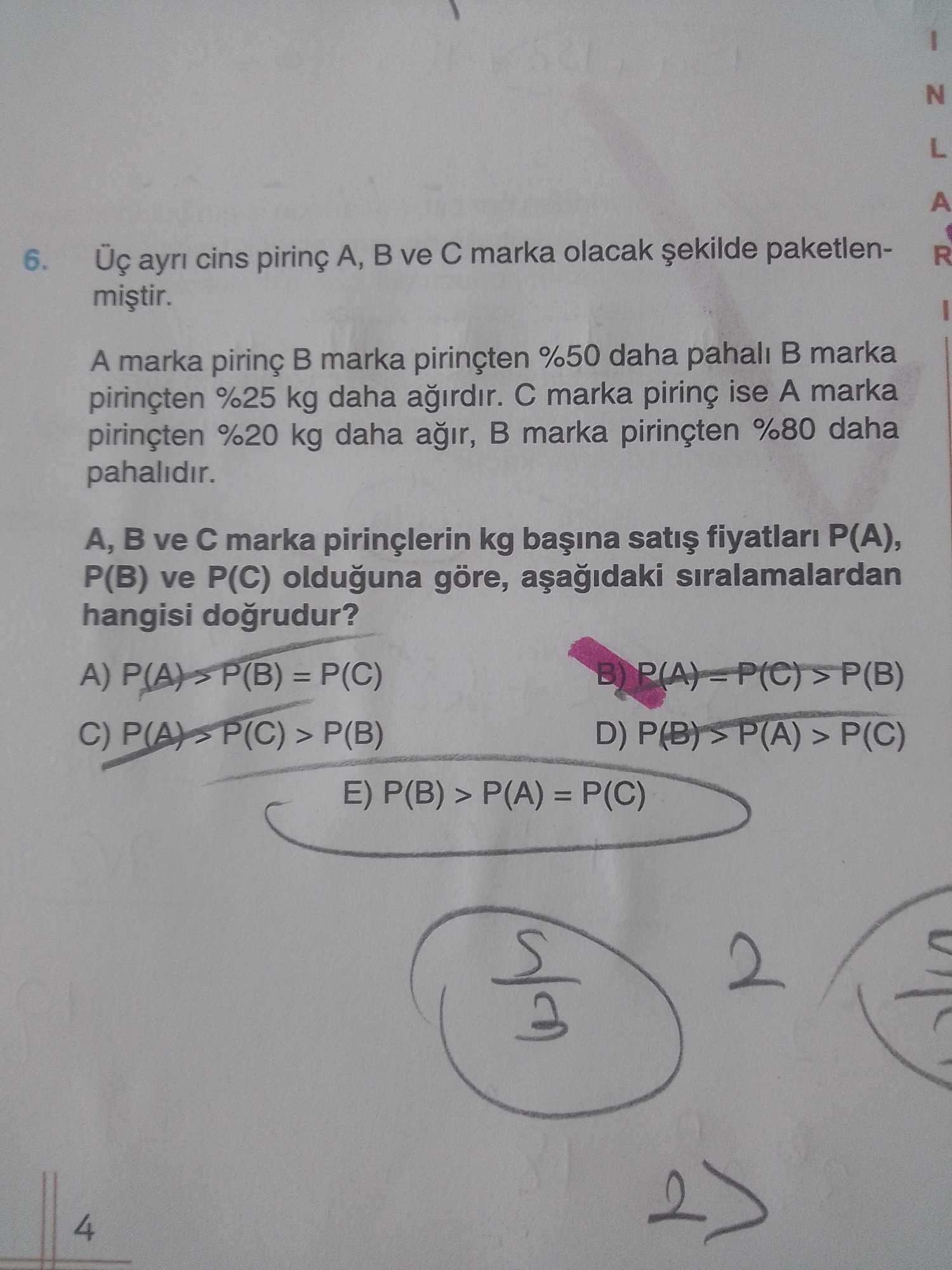 Üç ayrı cins pirinç A, B ve C marka olacak şekilde paketlenmiştir. A marka pirinç B marka pirinçten