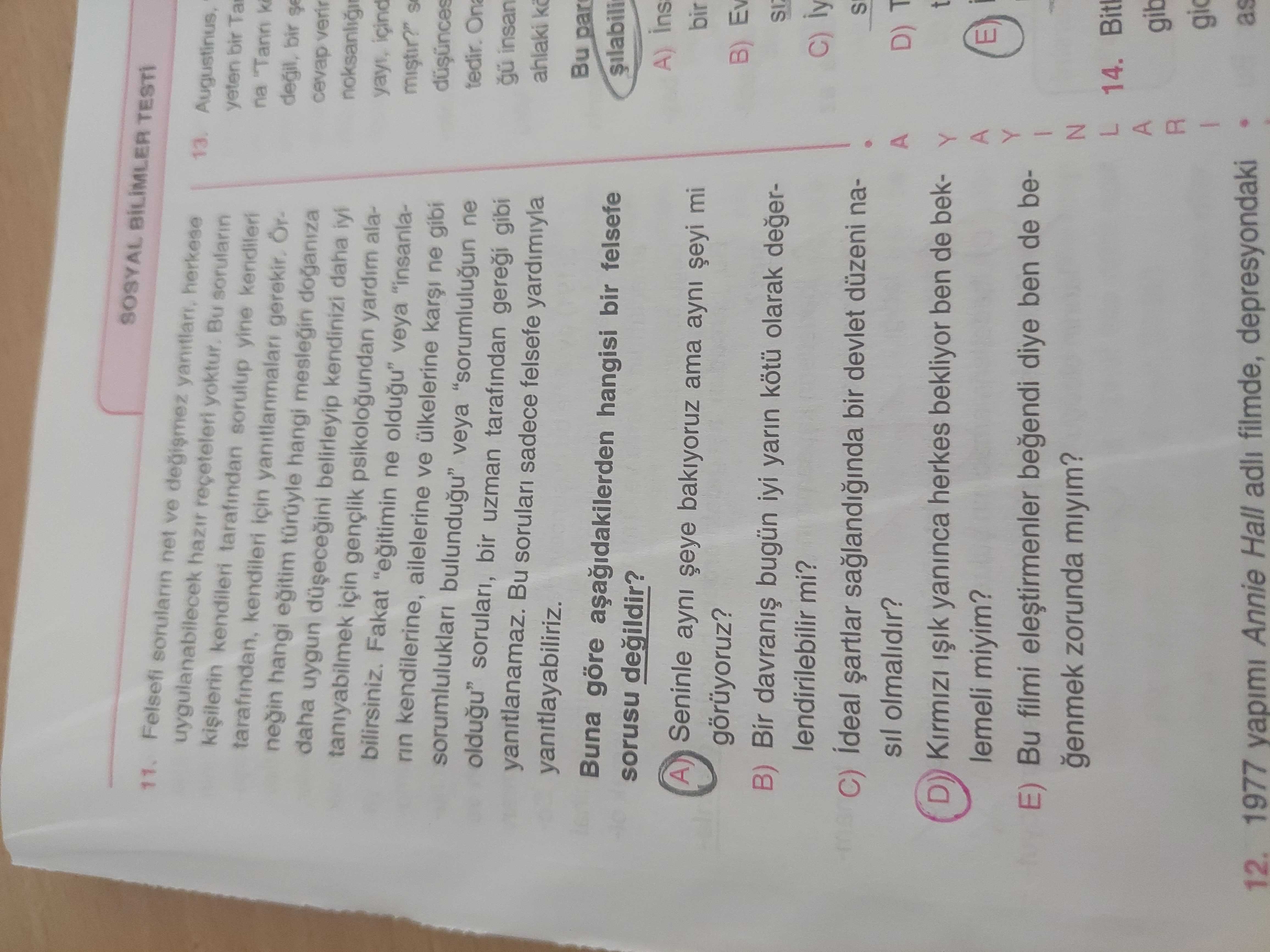 Felsefi soruların net ve değişmez yanıtları, herkese uygulanabilecek hazır reçeteleri yoktur. Bu