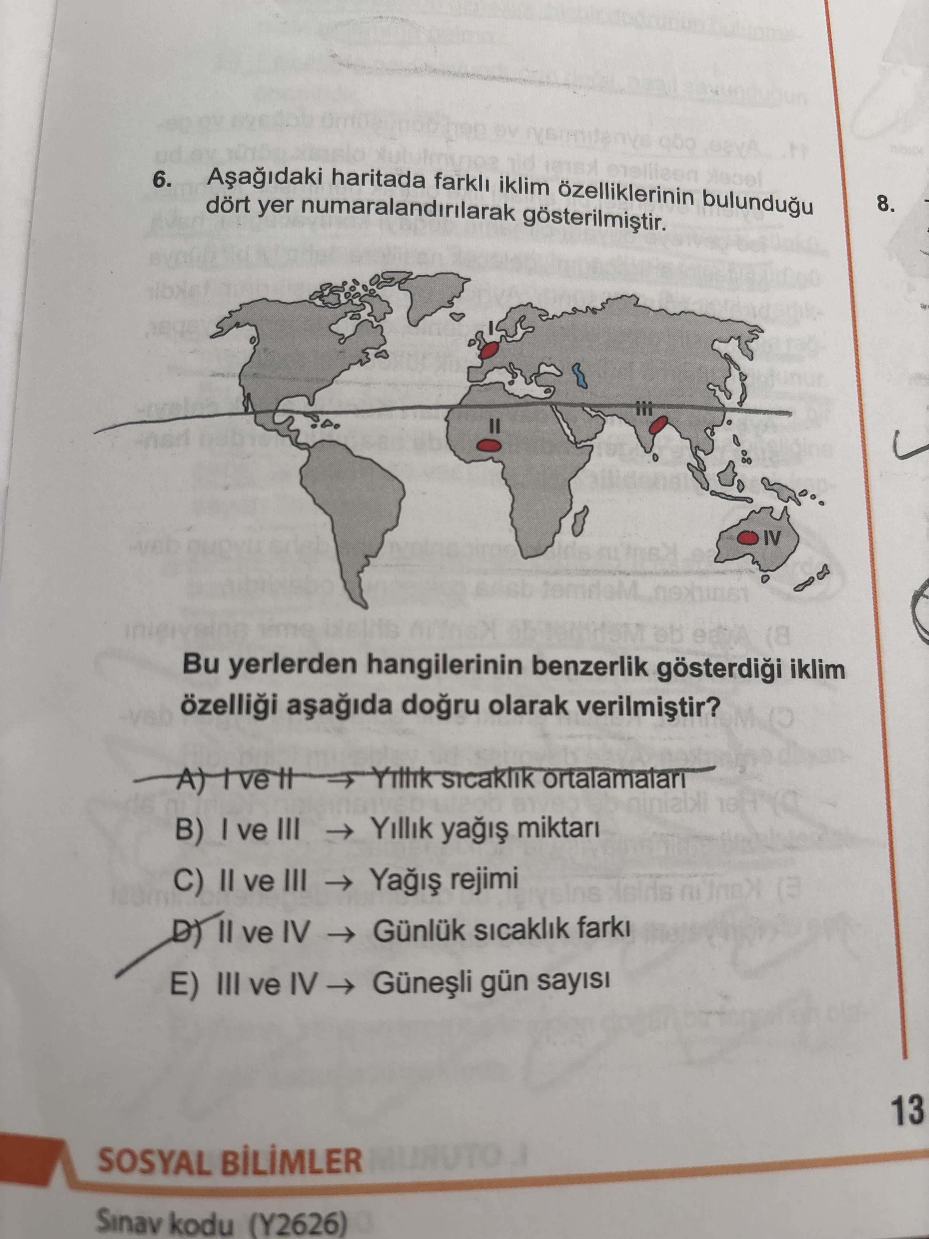 Aşağıdaki haritada farklı iklim özelliklerinin bulunduğu dört yer numaralandırılarak gösterilmiştir
