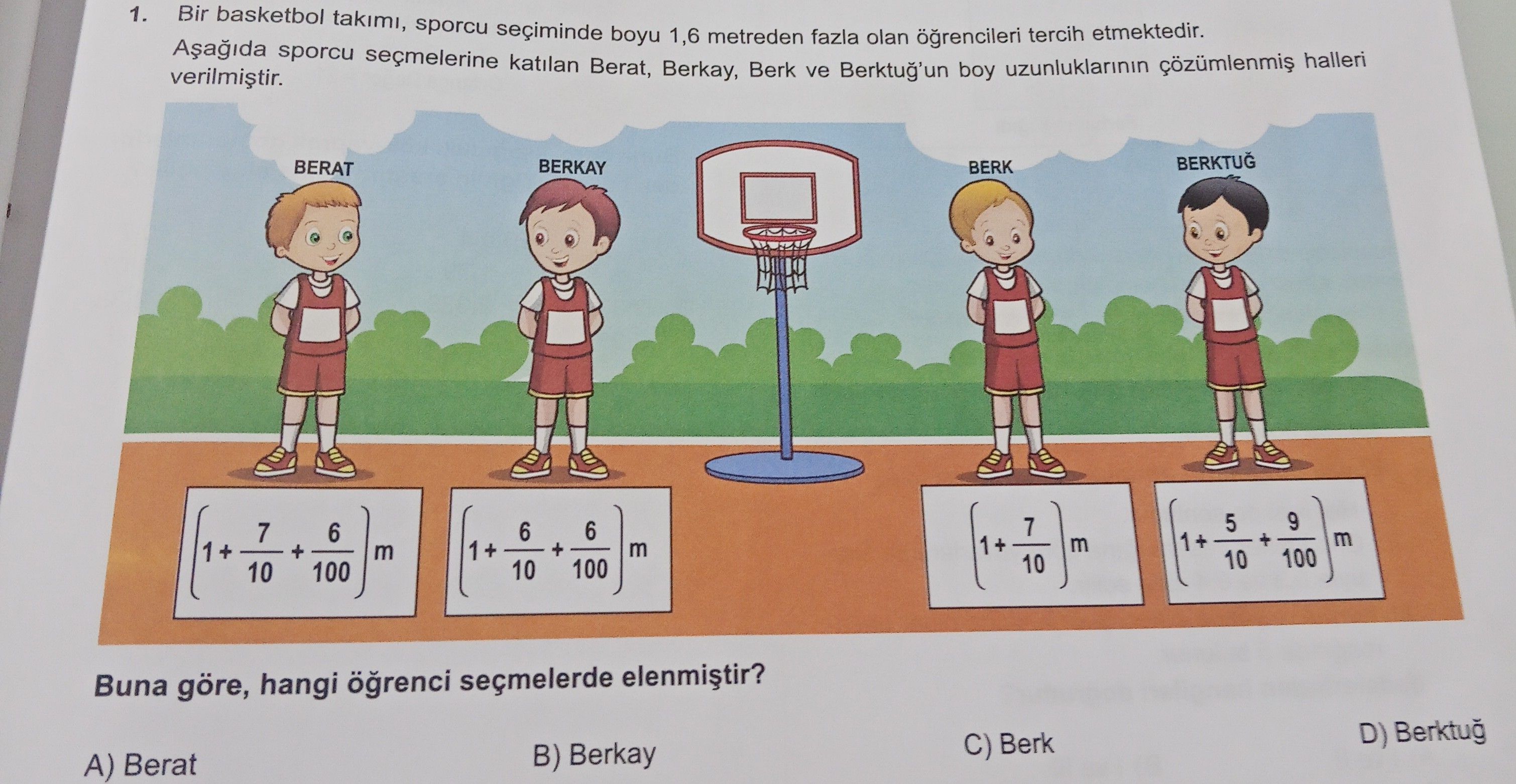 Bir basketbol takımı, sporcu seçiminde boyu 1,6 metreden fazla olan öğrencileri tercih etmektedir
