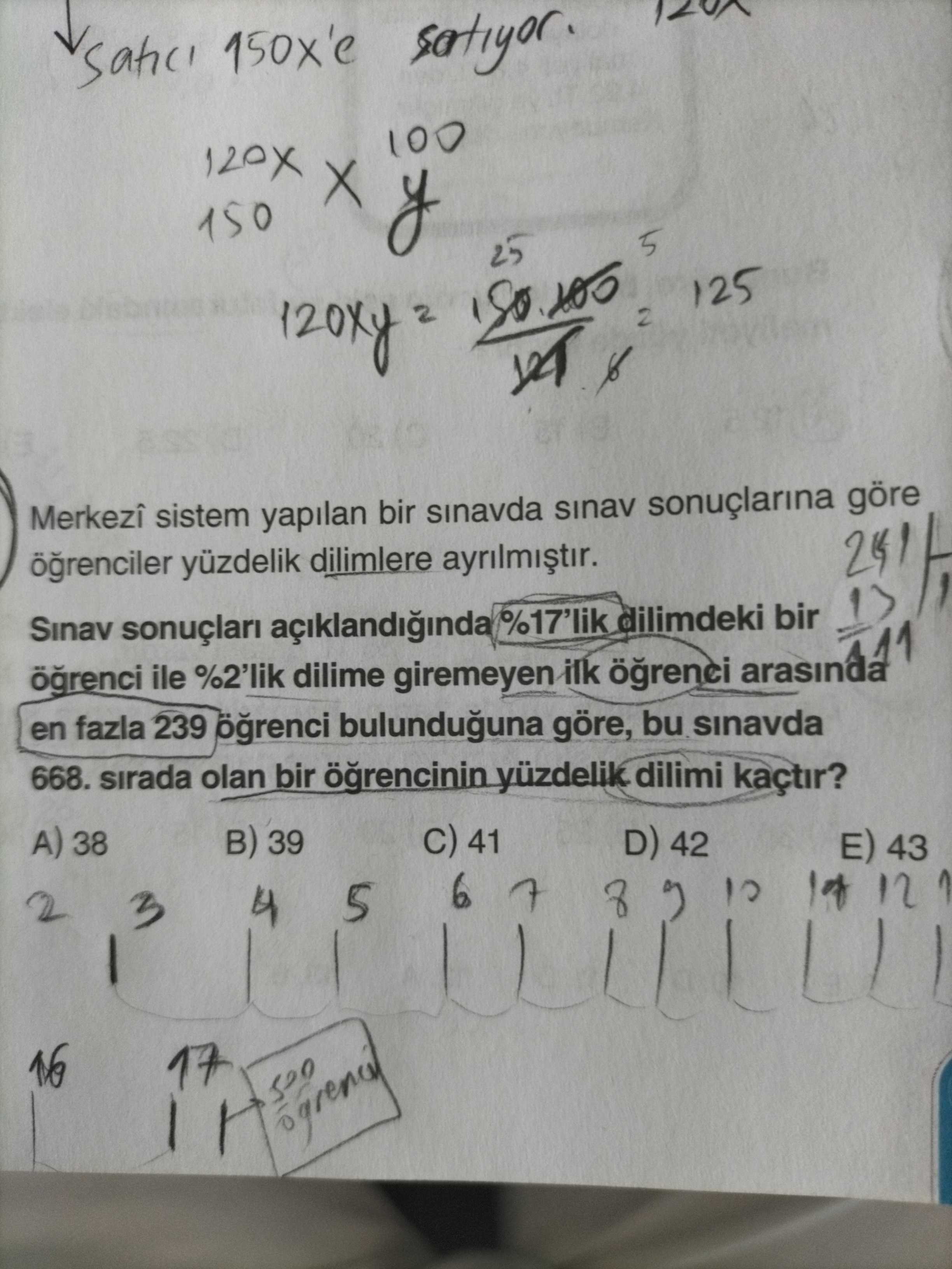 Merkezî sistem yapılan bir sınavda sınav sonuçlarına göre öğrenciler yüzdelik dilimlere ayrılmıştır