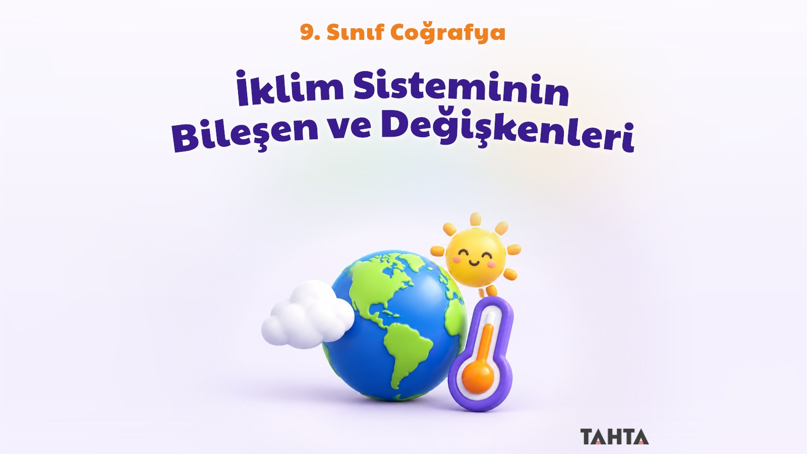 9. Sınıf Coğrafya İklim Sisteminin Bileşen ve Değişkenleri Konu Anlatımı