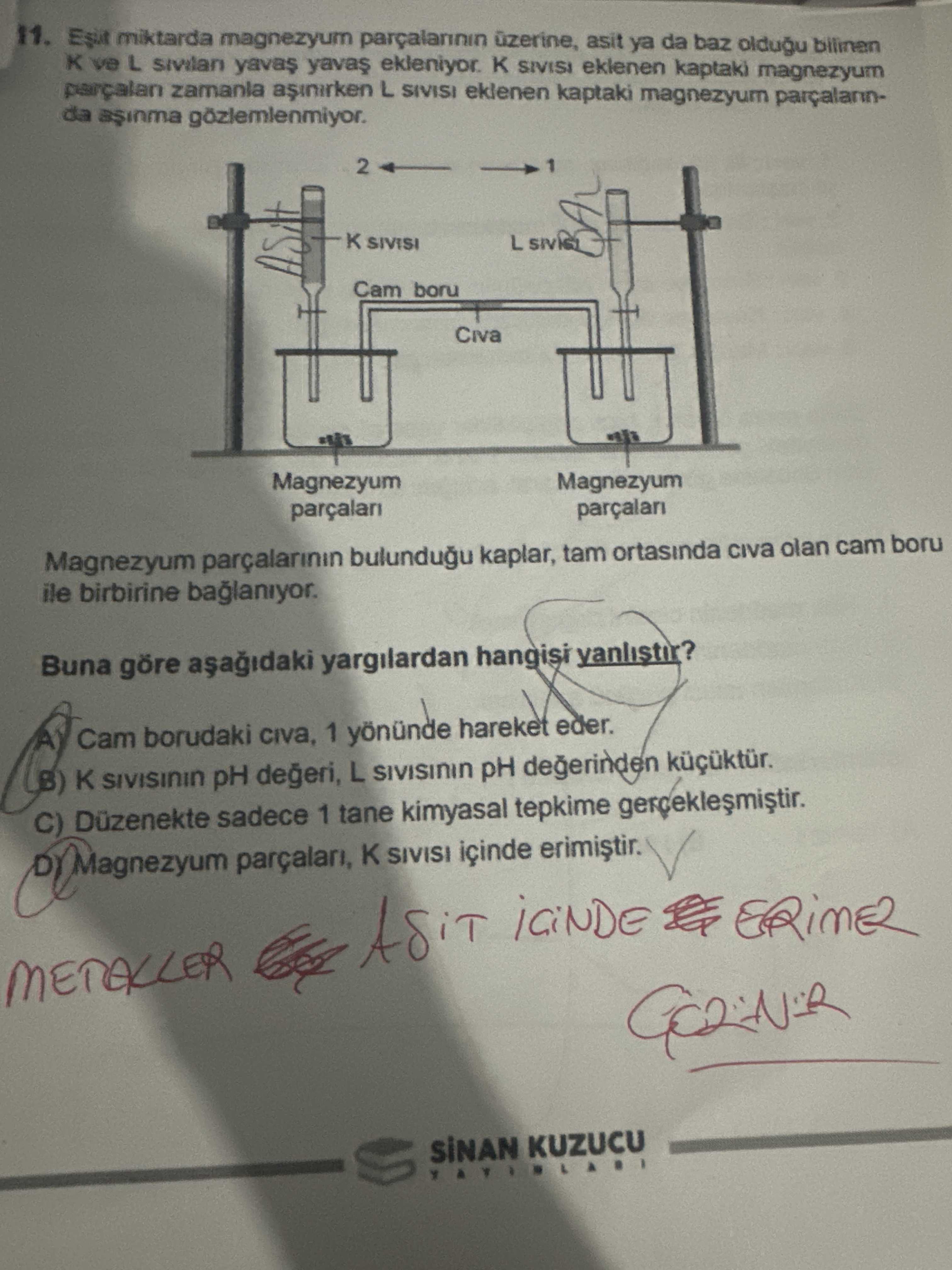 Eşit miktarda magnezyum parçalarının üzerine, asit ya da baz olduğu bilinen K ve L sıvıları yavaş