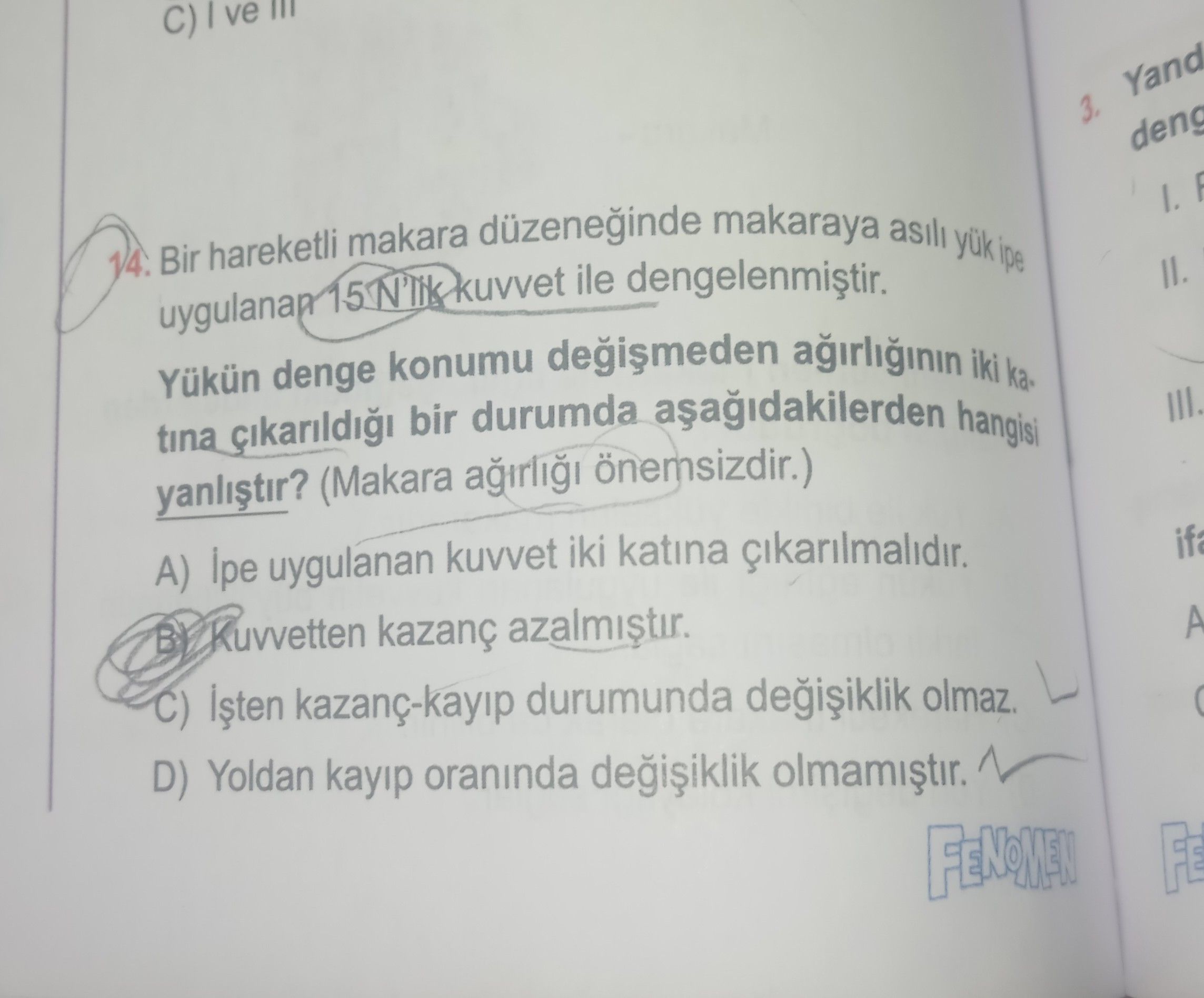 Bir hareketli makara düzeneğinde makaraya asılı yük ile uygulanan 15 N'lik kuvvet ile