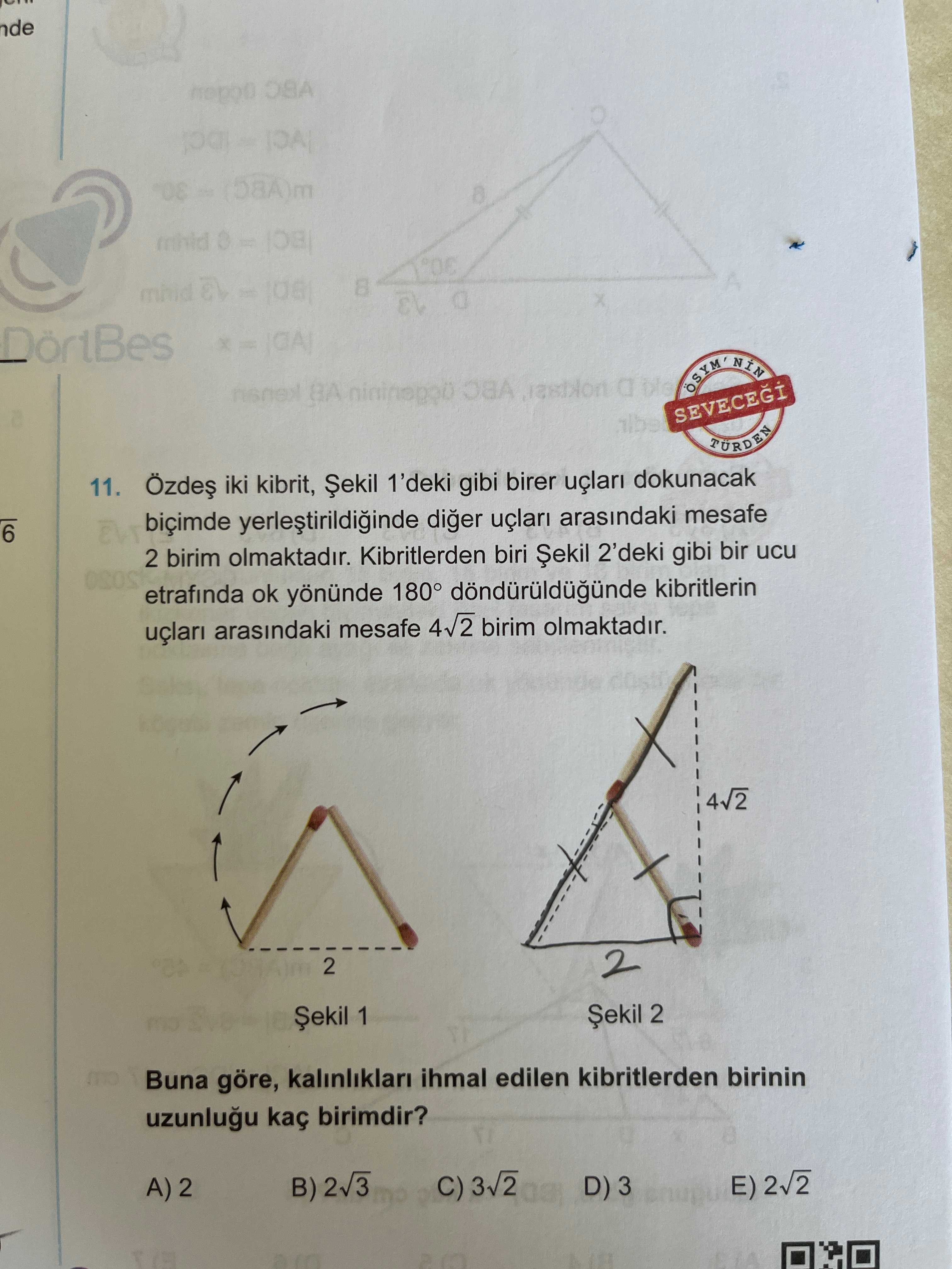 Özdeş iki kibrit, Şekil 1'deki gibi birer uçları dokunacak biçimde yerleştirildiğinde diğer uçları