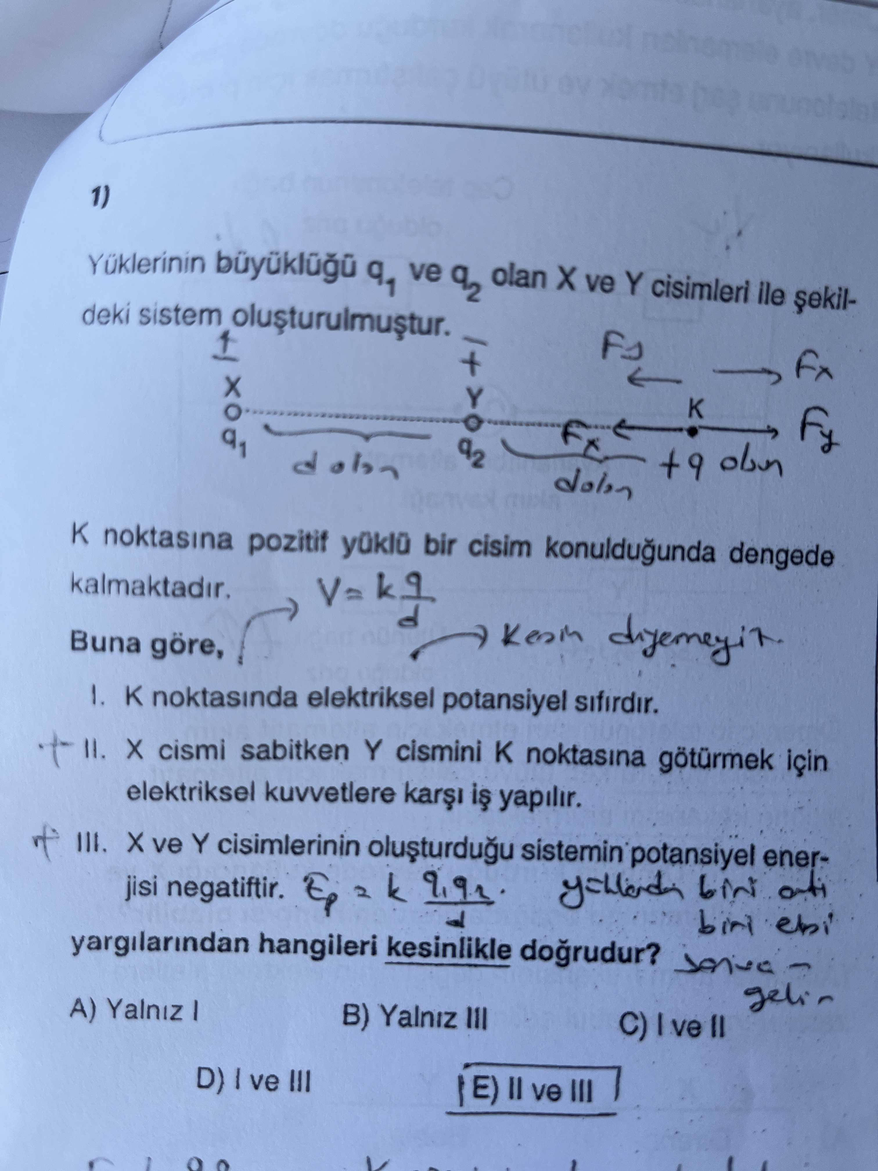 Yüklerinin büyüklüğü q₁ ve q₂ olan X ve Y cisimleri ile şekildeki sistem oluşturulmuştur. K