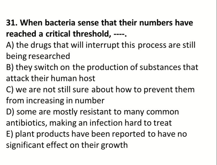 When bacteria sense that their numbers have reached a critical threshold, ----.