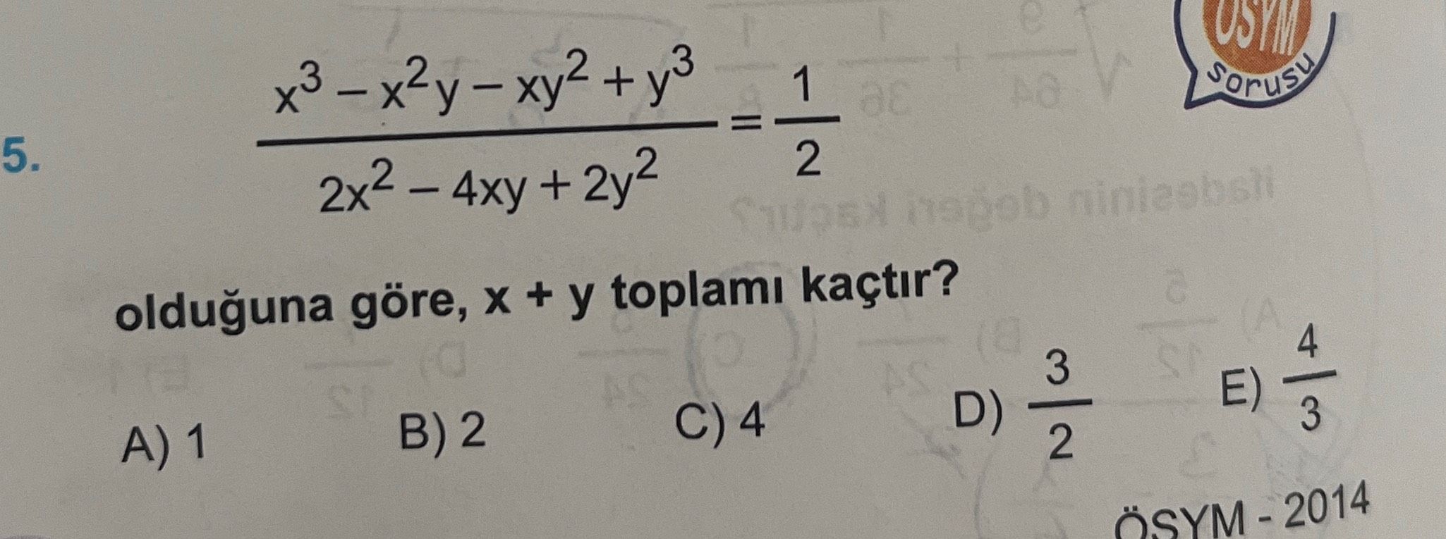 (x³ - x²y - xy² + y³) / (2x² - 4xy + 2y²) = 1/2 olduğuna göre, x + y toplamı kaçtır?