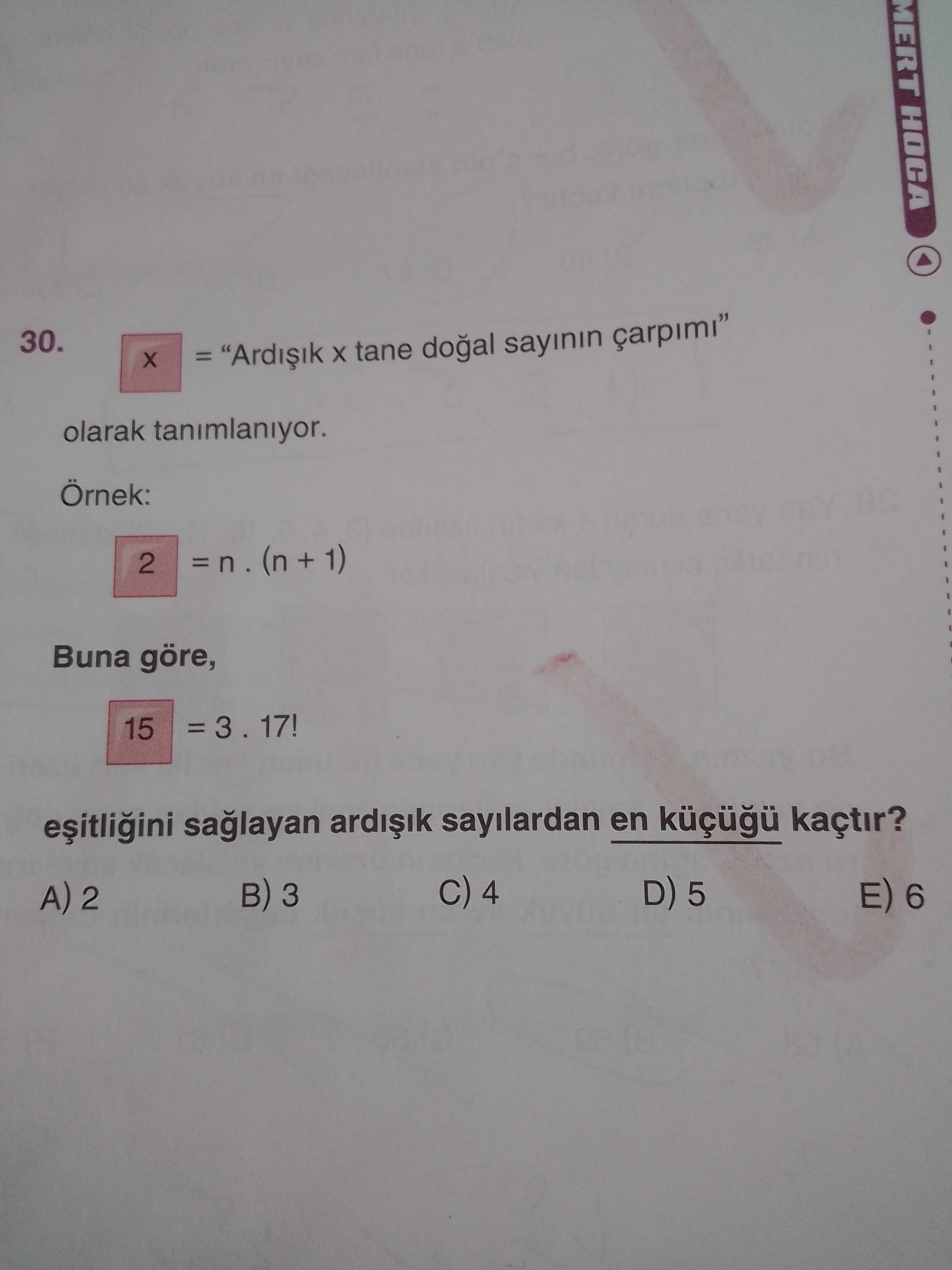 x = "Ardışık x tane doğal sayının çarpımı" olarak tanımlanıyor. Örnek: 2 = n . (n + 1) Buna göre, 15