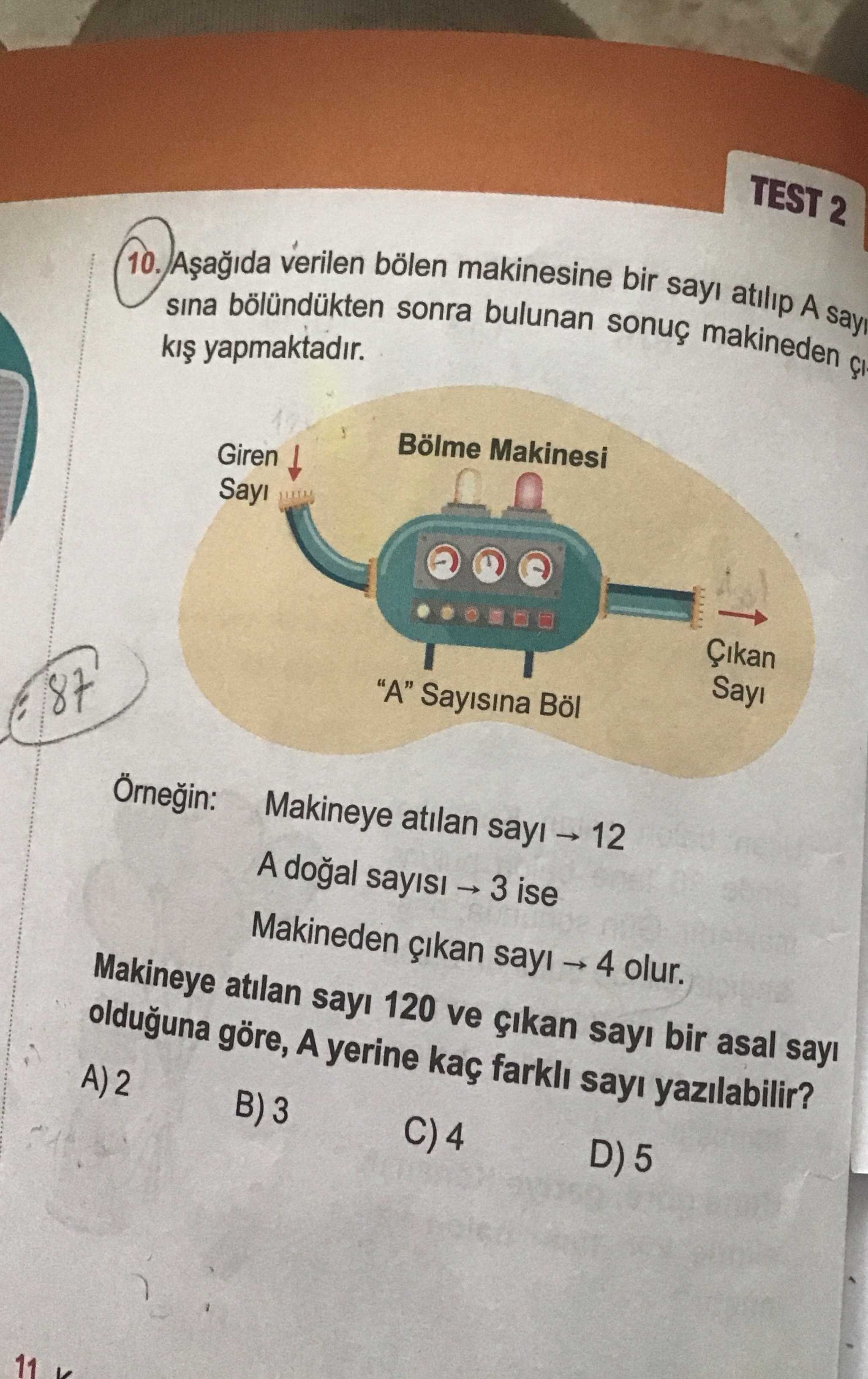 TEST 2 10. Aşağıda verilen bölen makinesine bir sayı atılıp A sayısına bölündükten sonra bulunan