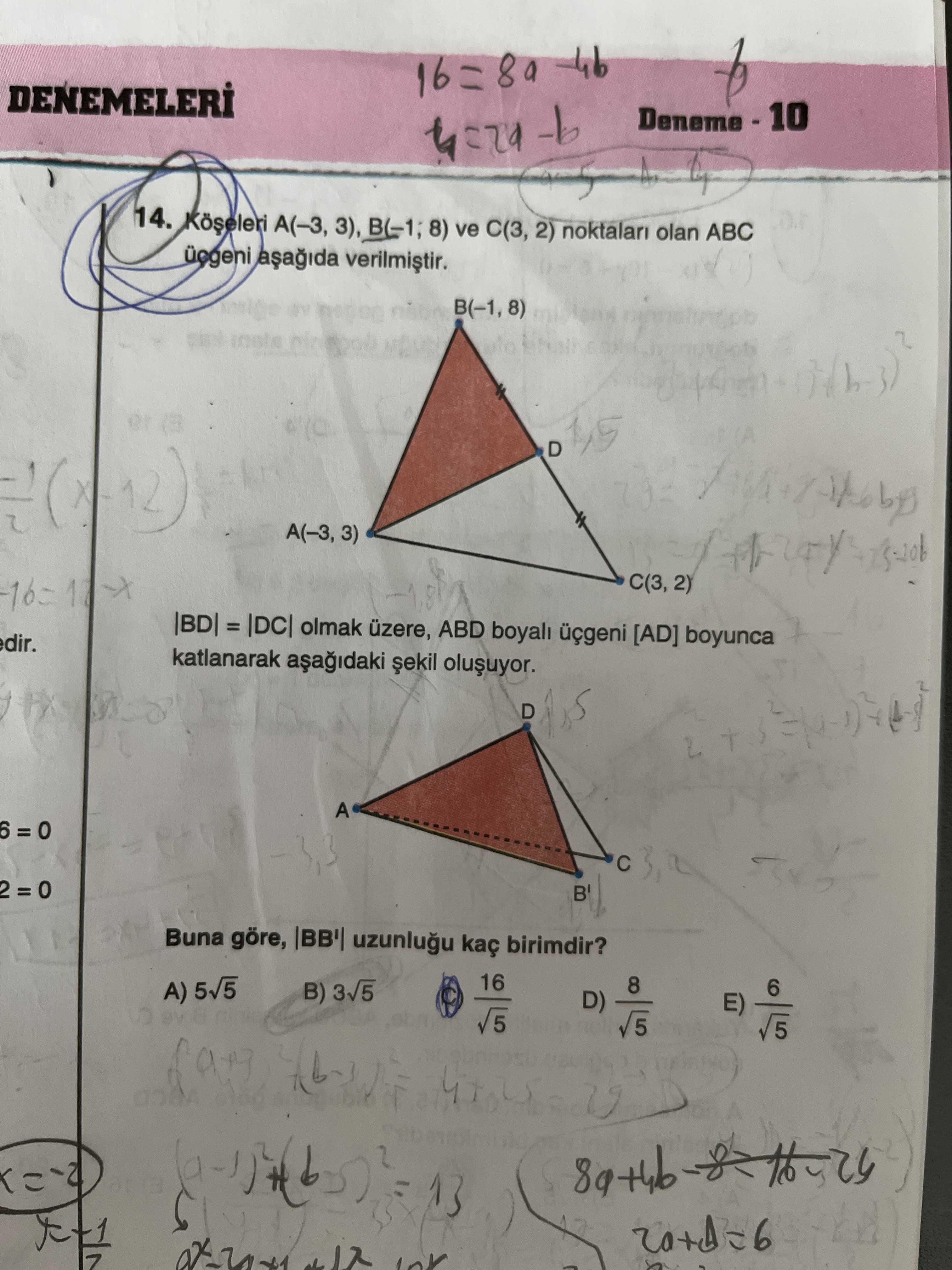 boyunca katlanmış hali B' noktasıyla gösteriliyor] 14. Köşeleri A(–3, 3), B(–1; 8) ve C(3, 2)