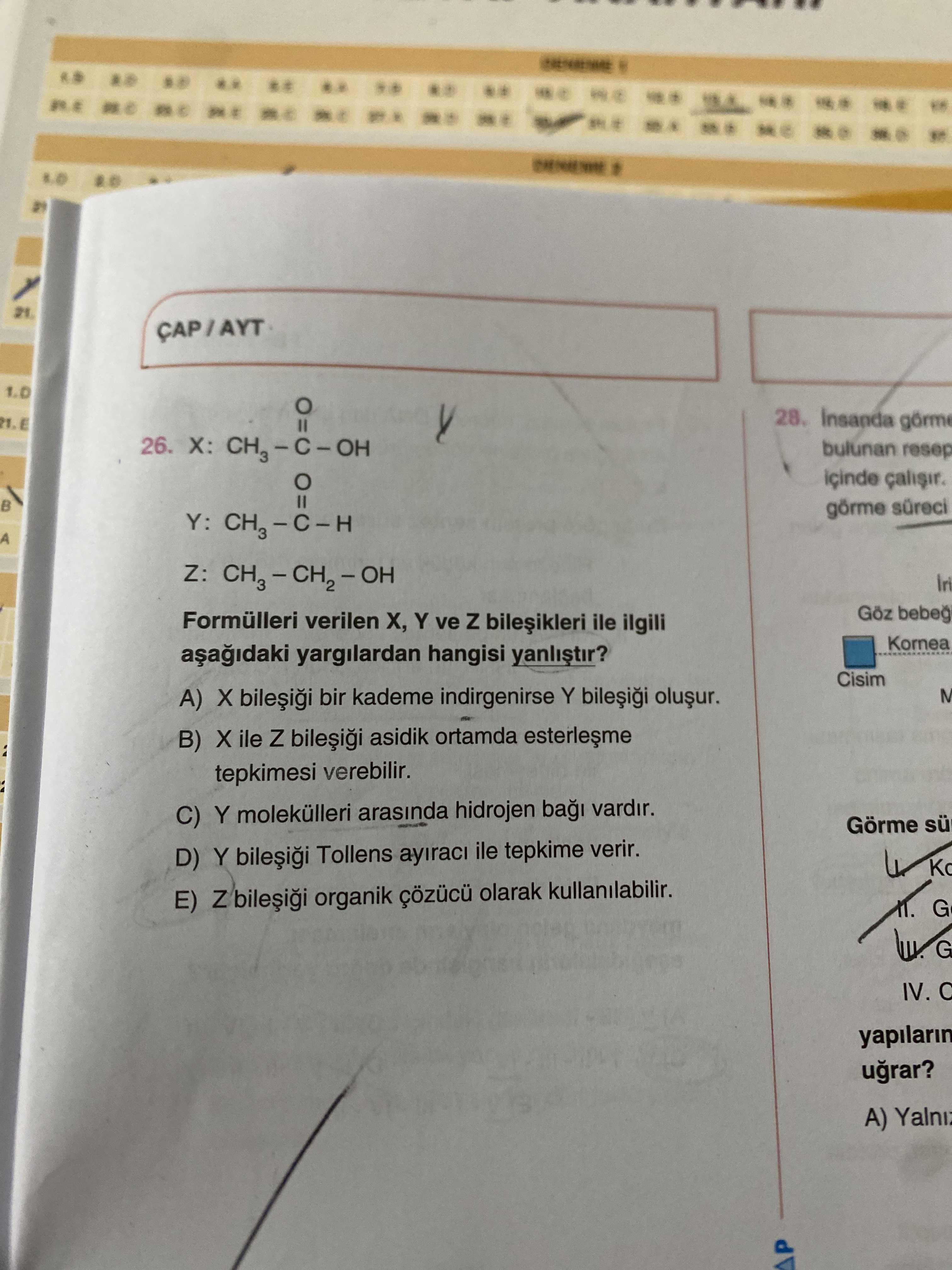 X: CH₃ – C – OH ‖ O Y: CH₃ – C – H ‖ O Z: CH₃ – CH₂ – OH Formülleri verilen X, Y ve Z bileşikleri