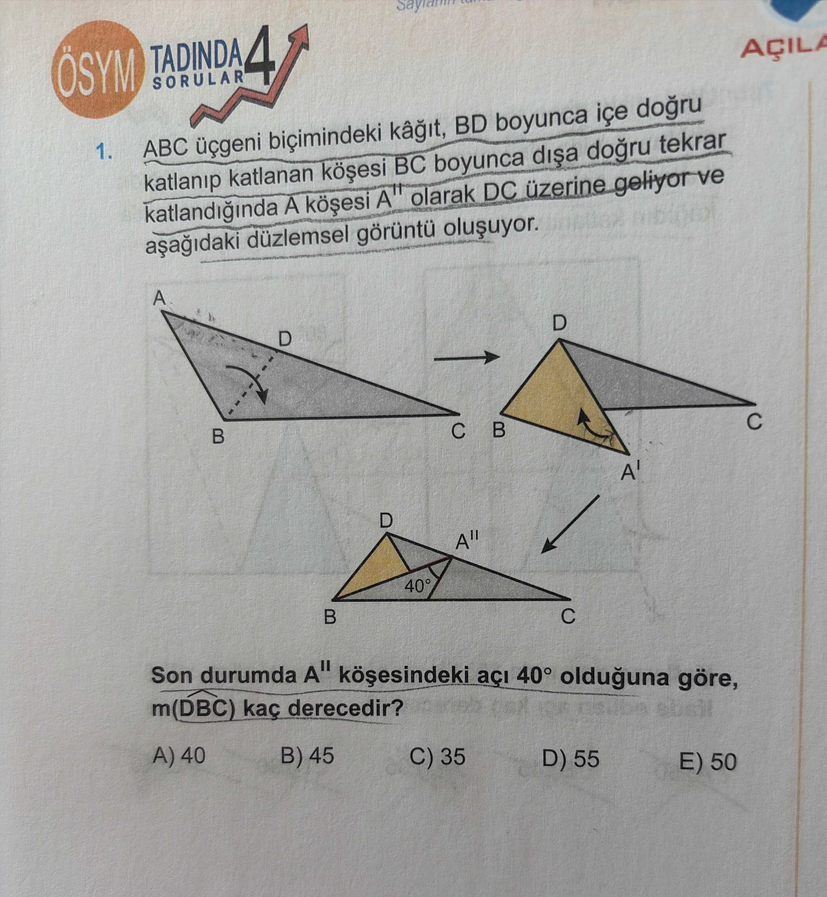 ABC üçgeni biçimindeki kâğıt, BD boyunca içe doğru katlanıp katlanan köşesi BC boyunca dışa doğru