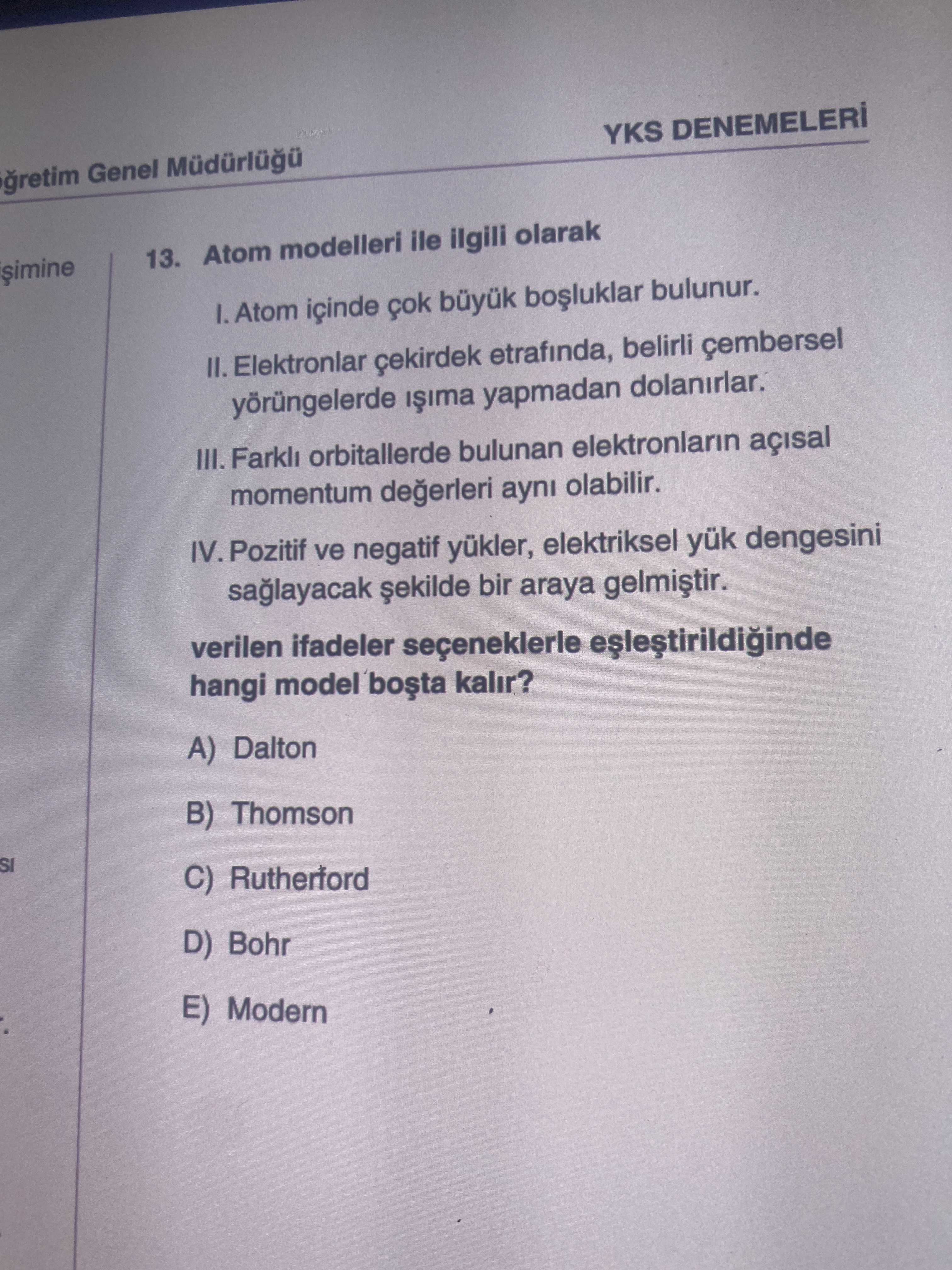 Atom modelleri ile ilgili olarak I. Atom içinde çok büyük boşluklar bulunur. II. Elektronlar