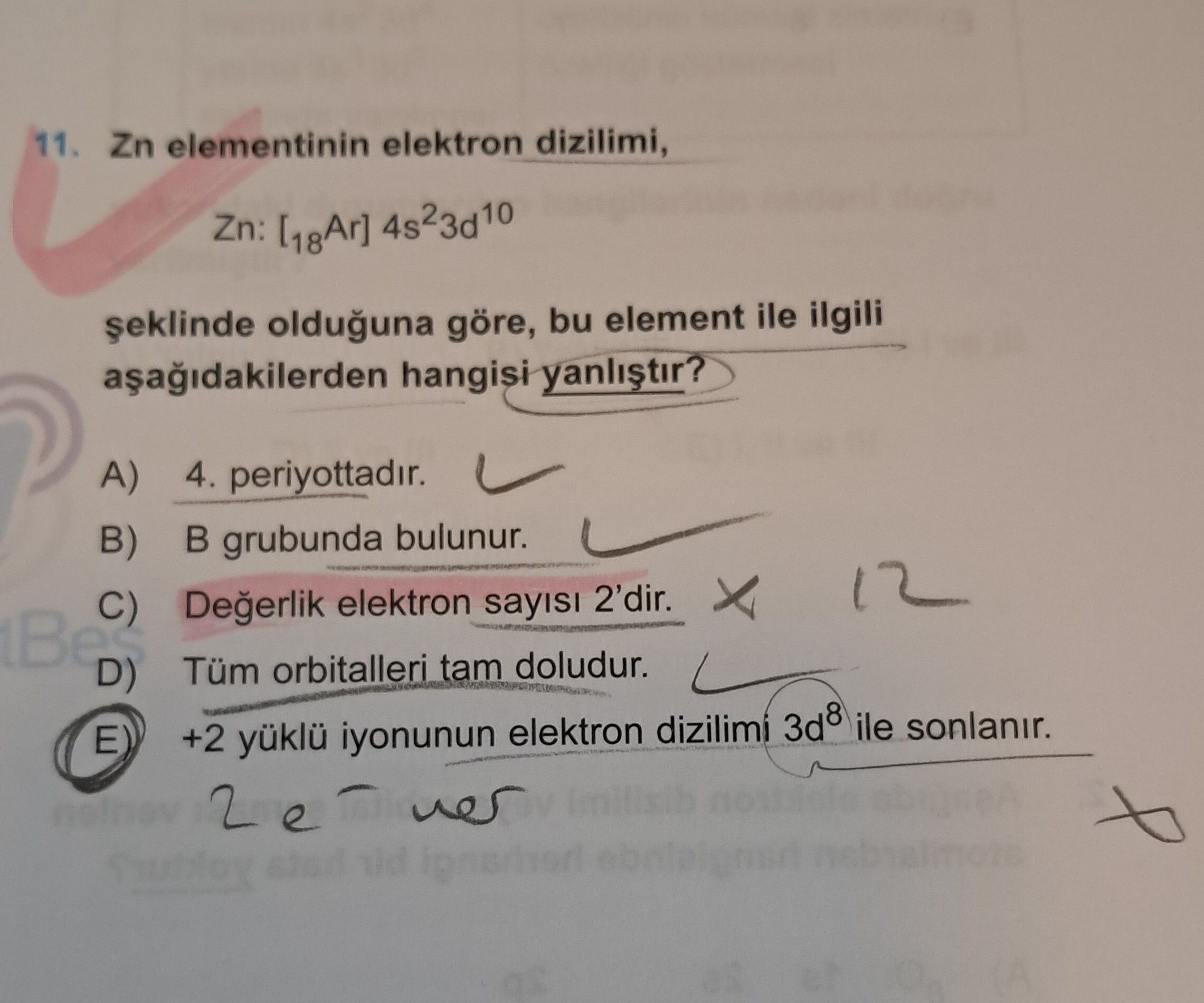 Zn elementinin elektron dizilimi, Zn: [₁₈Ar] 4s²3d¹⁰ şeklinde olduğuna göre, bu element ile ilgili