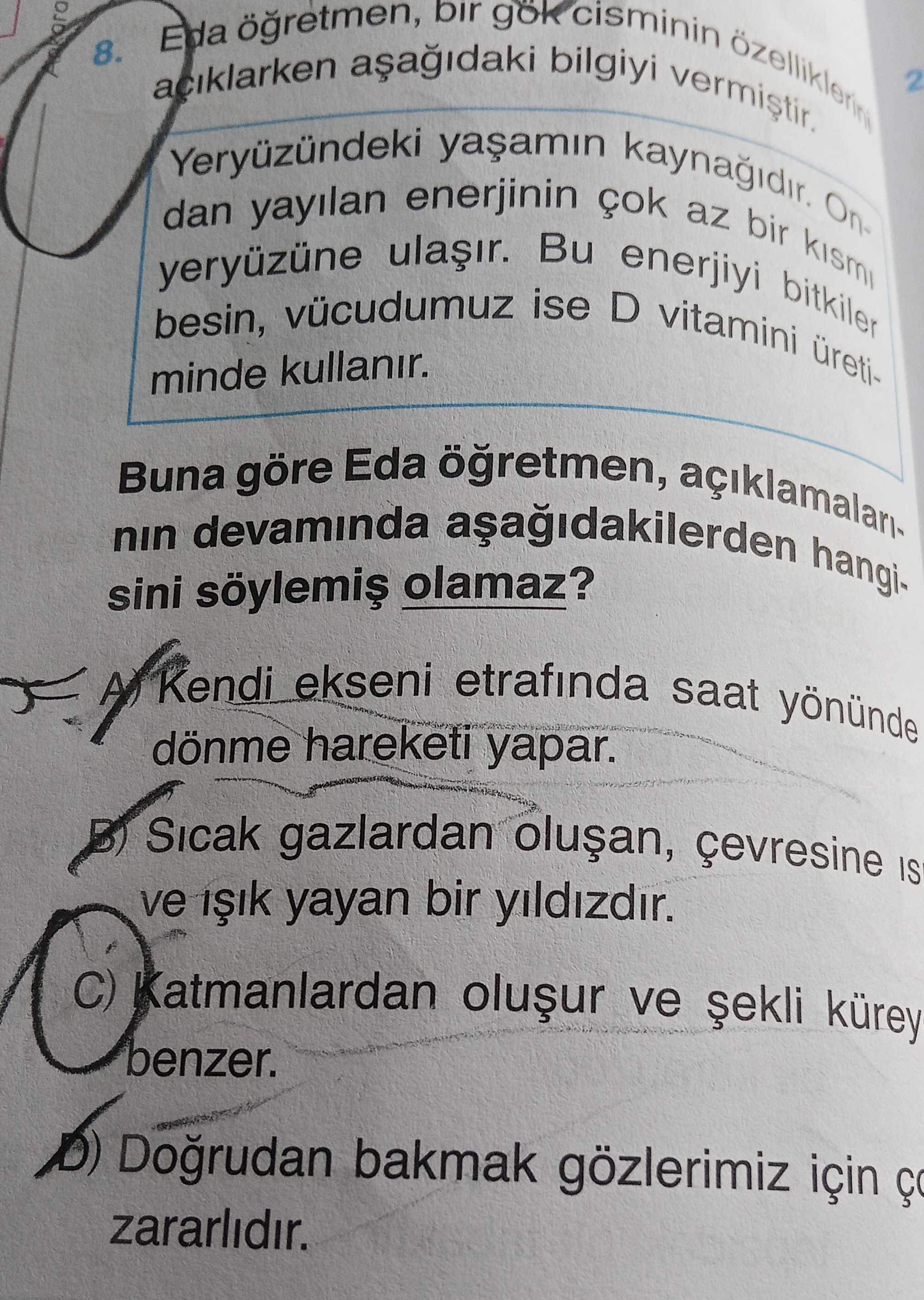 Eda öğretmen, bir gök cisminin özelliklerini açıklarken aşağıdaki bilgiyi vermiştir. Yeryüzündeki
